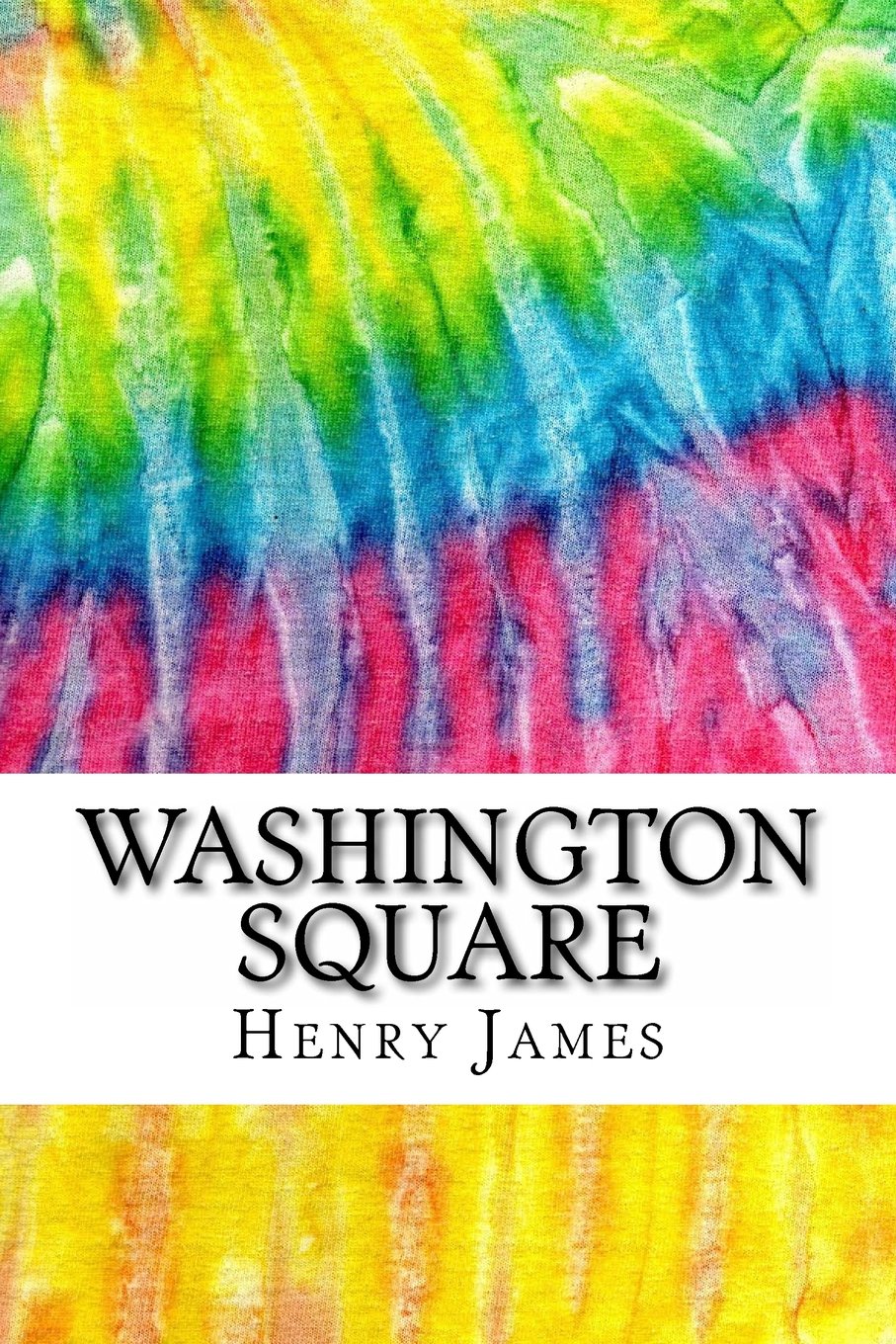 Washington Square: Includes MLA Style Citations for Scholarly Secondary Sources, Peer-Reviewed Journal Articles and Critical Essays (Squid Ink Classics)