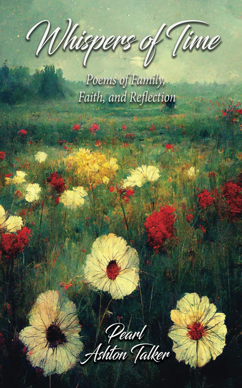 Whispers of Time: Poems of Family, Faith, and Reflection