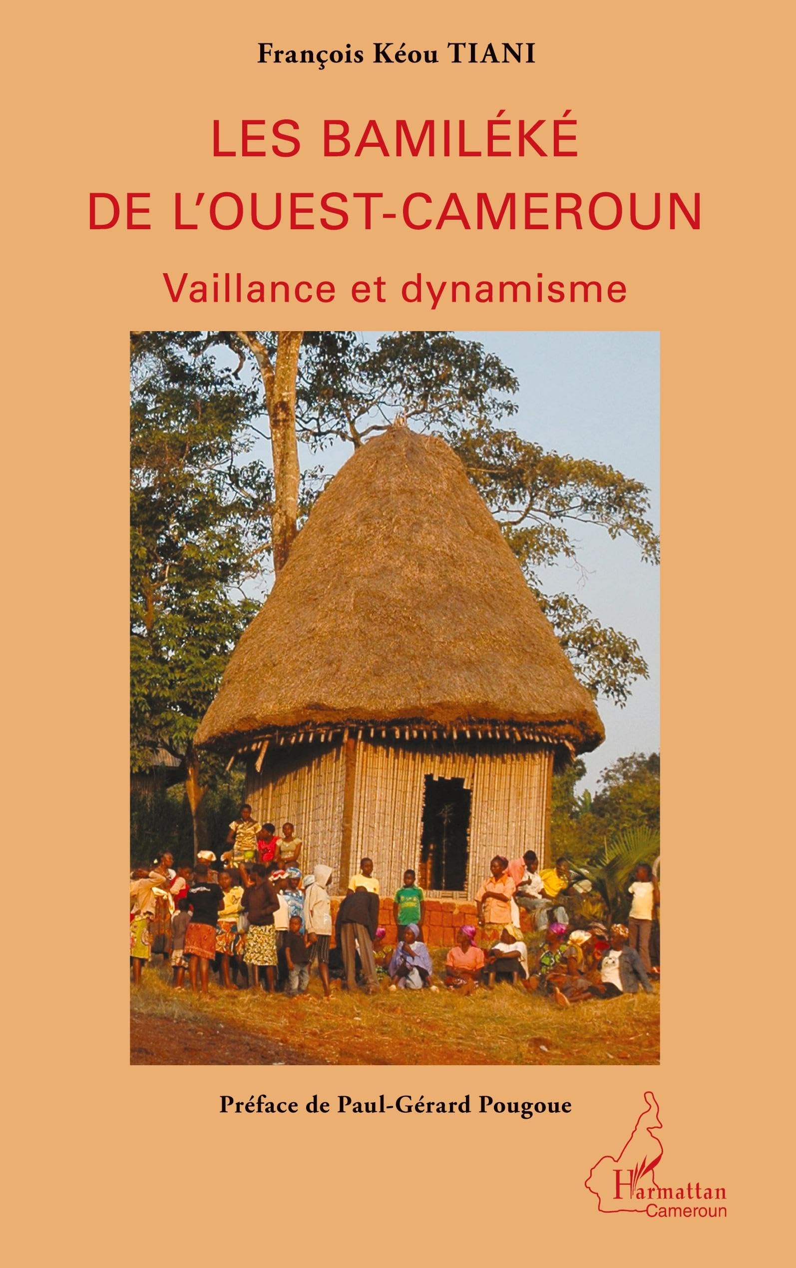 Les Bamiléké de l'Ouest-Cameroun: Vaillance et dynamisme
