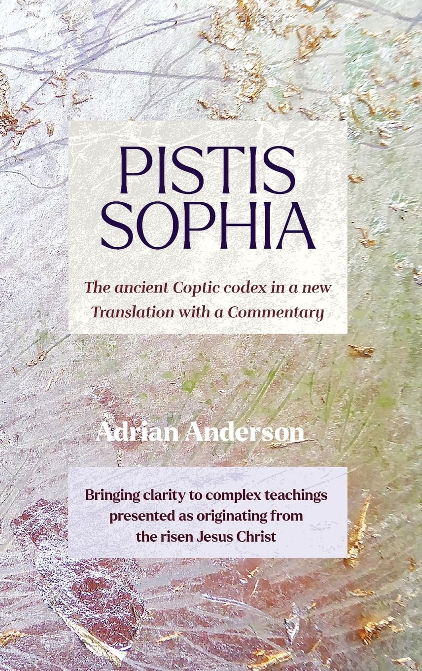 Pistis Sophia: The ancient Coptic codex in a new Translation with a Commentary