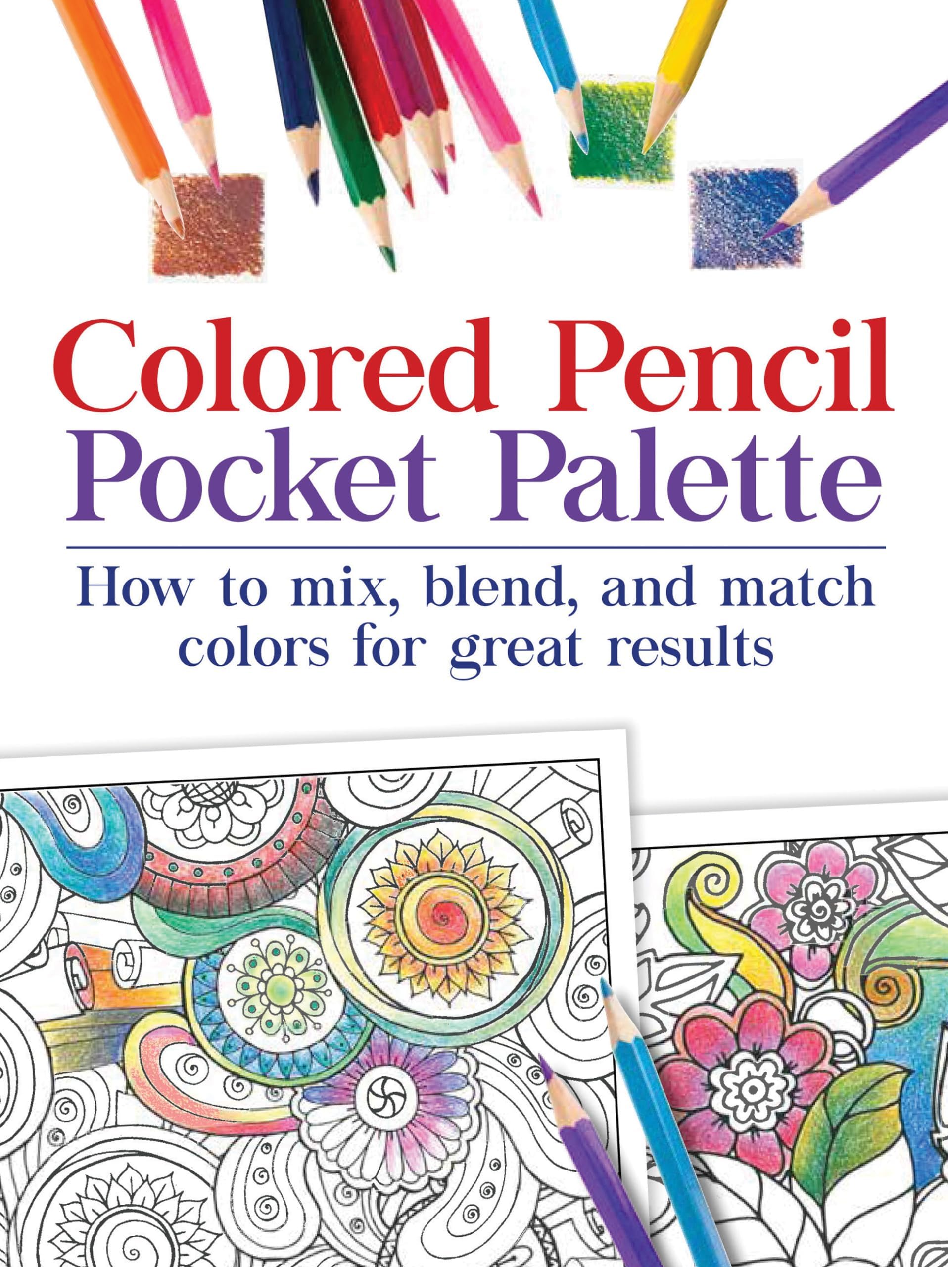 Colored Pencil Pocket Palette: How to mix, blend, and match colors for for great results