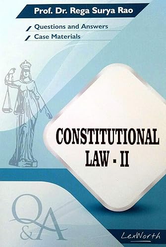 CONSTITUTIONAL LAW - II (Questions and Answers with Case Materials) by Prof. Dr. Rega Surya Rao / Useful for Law Exam Preparation / Latest