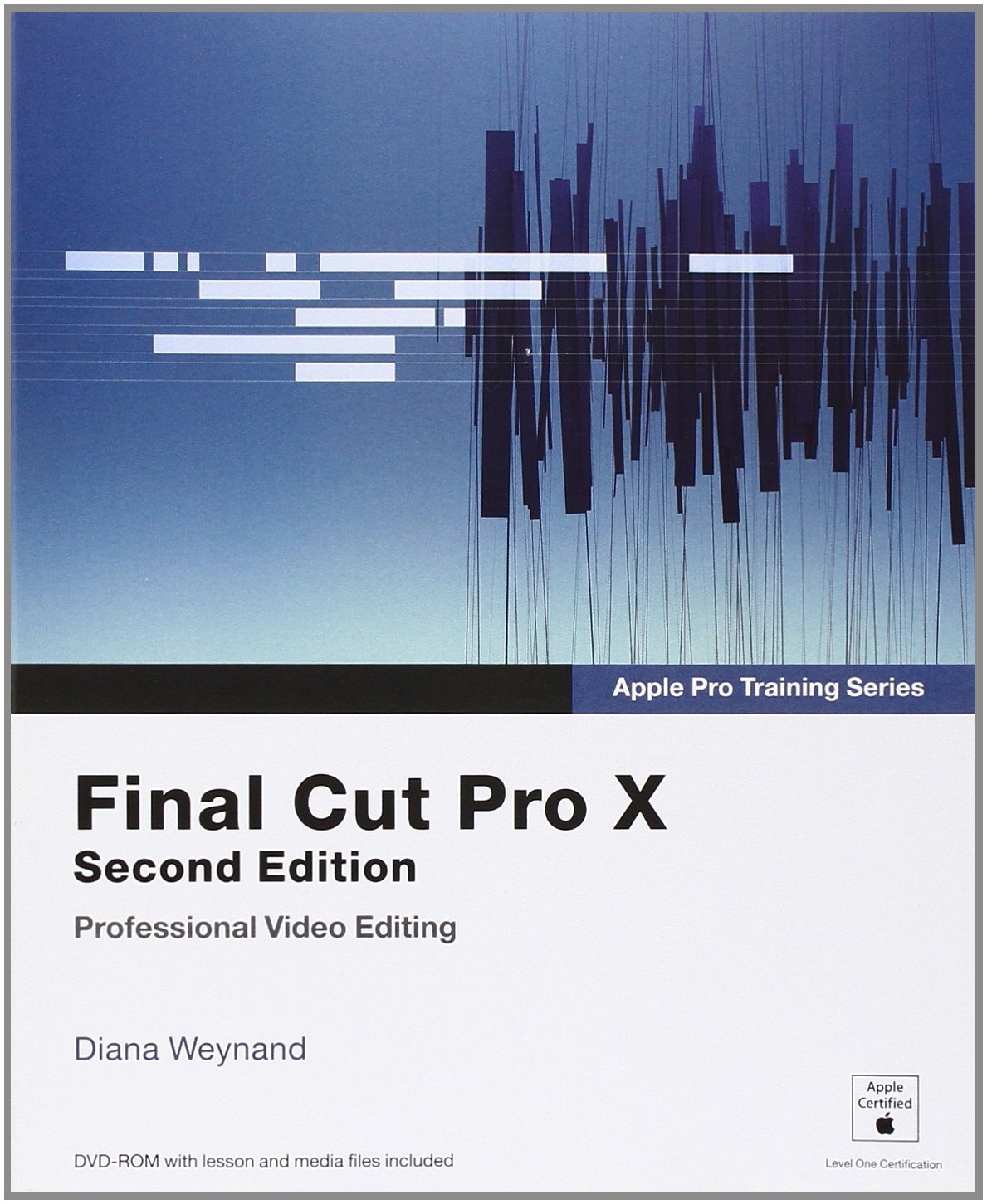 Final Cut Pro X (Apple Pro Training) Final Cut Pro X (Apple Pro Training)