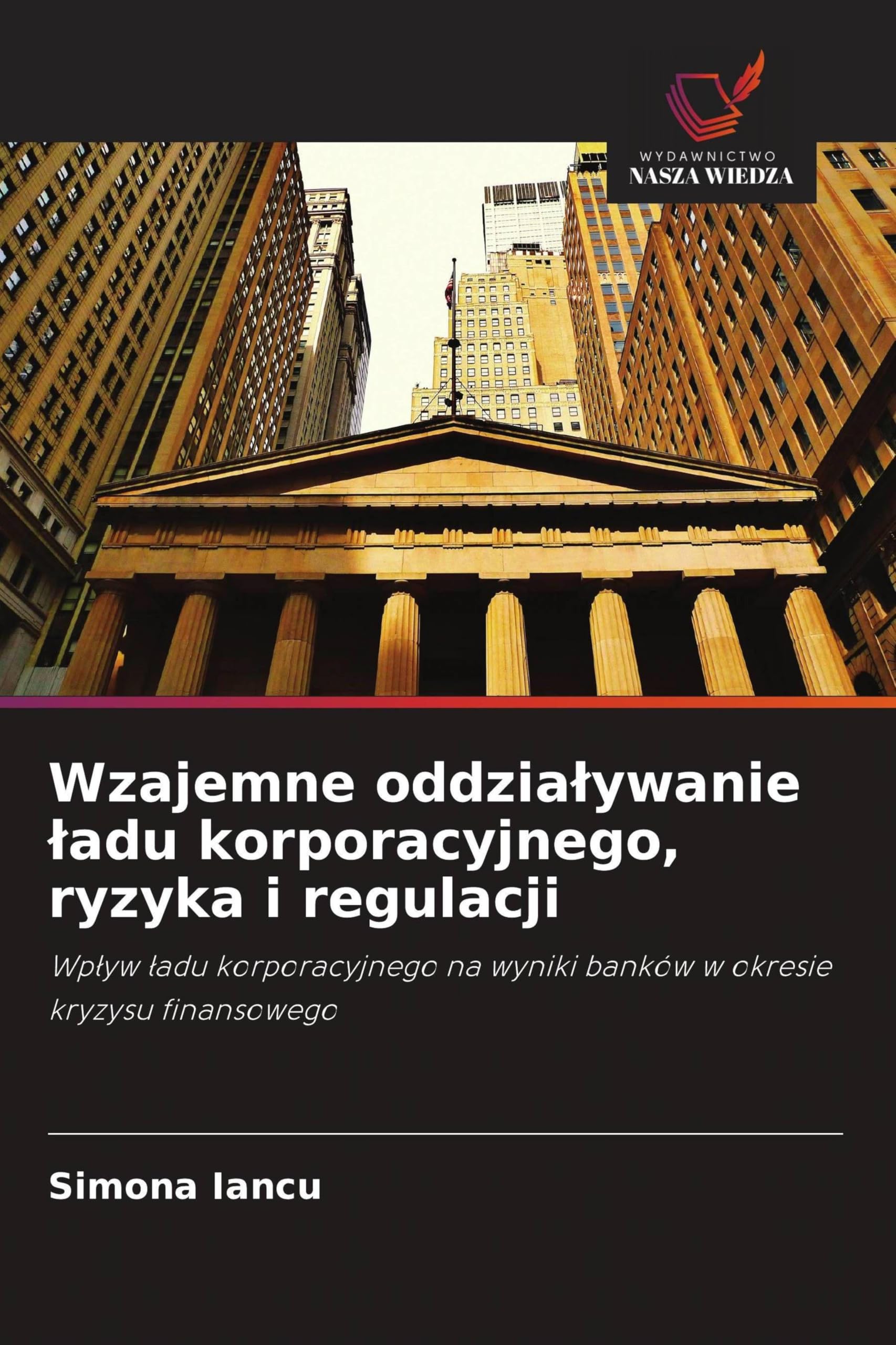 Wzajemne oddzialywanie ladu korporacyjnego, ryzyka i regulacji: Wp¿yw ¿adu korporacyjnego na wyniki banków w okresie kryzysu finansowego
