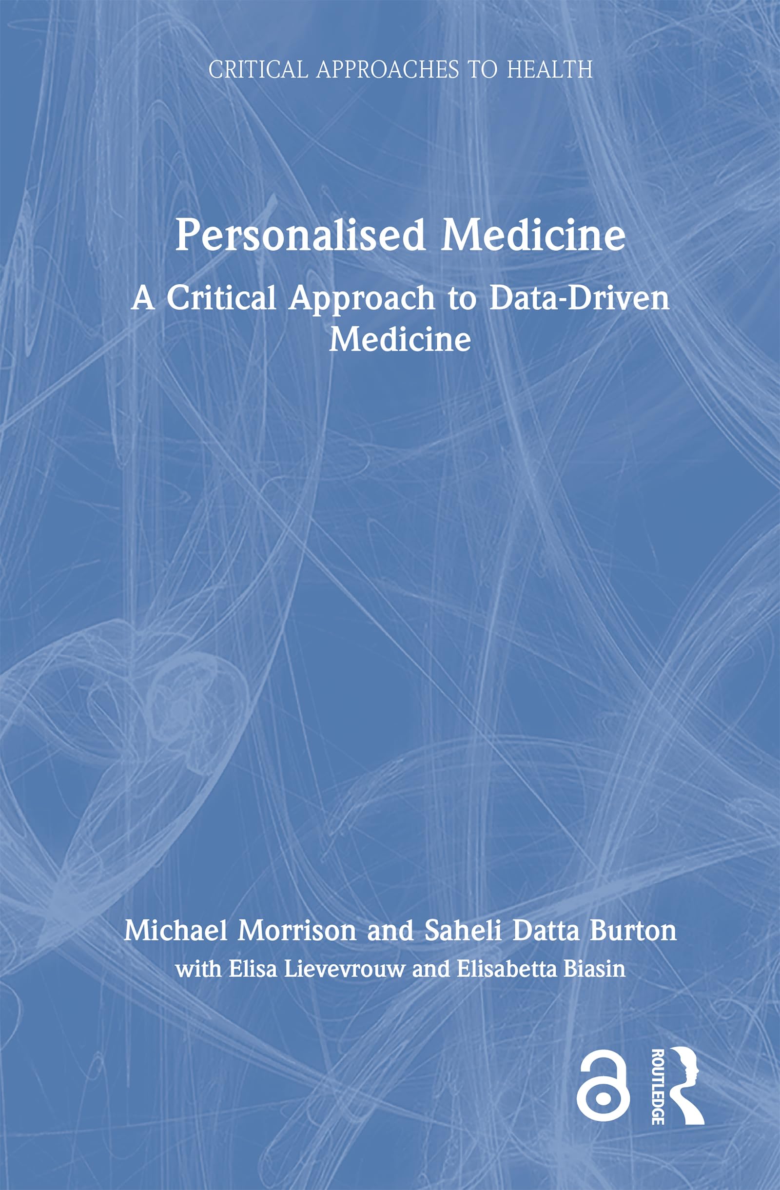 Personalised Medicine: A Critical Approach to Data-Driven Medicine (Critical Approaches to Health)