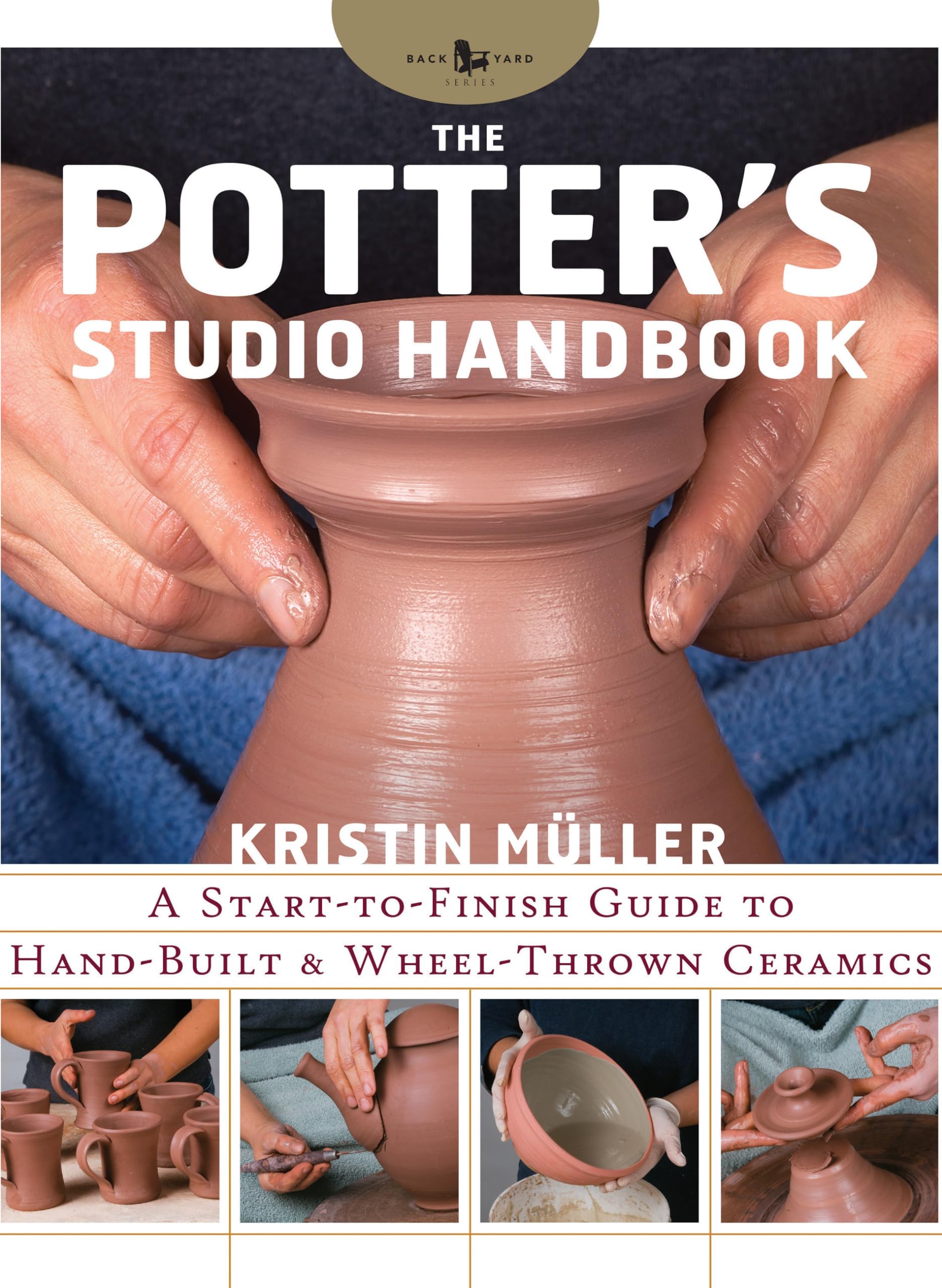 The Potter's Studio Handbook: A start-to-finish guide to hand-built and wheel-thrown ceramics Hardcover – May 24, 2016