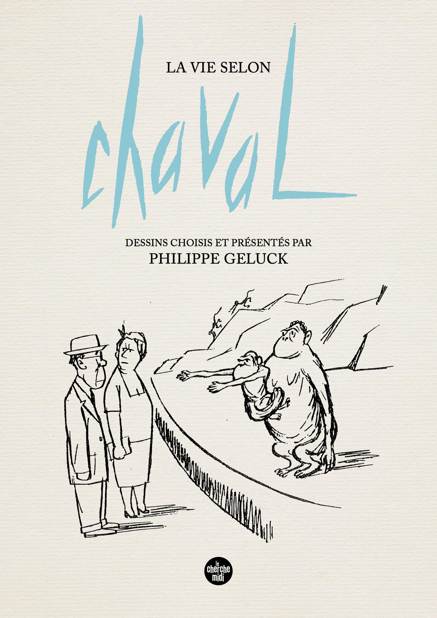 La Vie selon Chaval - Dessins choisis et présentés par Philippe Geluck (French Edition)