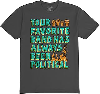 Your Favorite Band Has Always Been Political T-Shirt | Anti-Tyrrany Punk Graphic Protest Tee | Hand-Drawn Art Shirt
