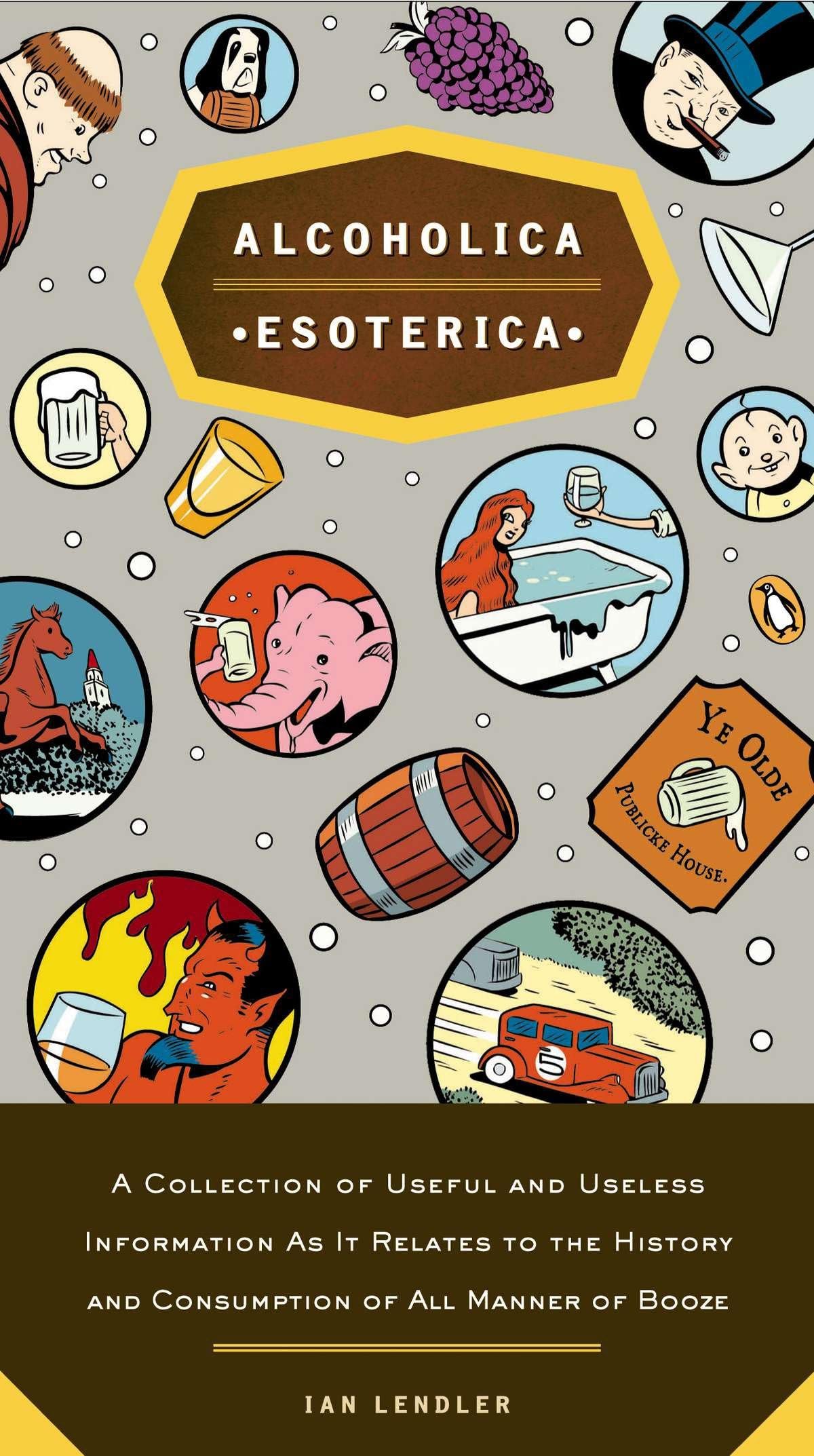 Ian Lendler Buch Alcoholica Esoterica: A Collection of Useful and Useless Information As It Relates to the History and Consumption of All Manner of Booze