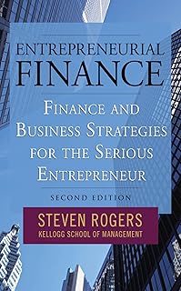 Entrepreneurial Finance: Finance and Business Strategies for the Serious Entrepreneur (English Edition)