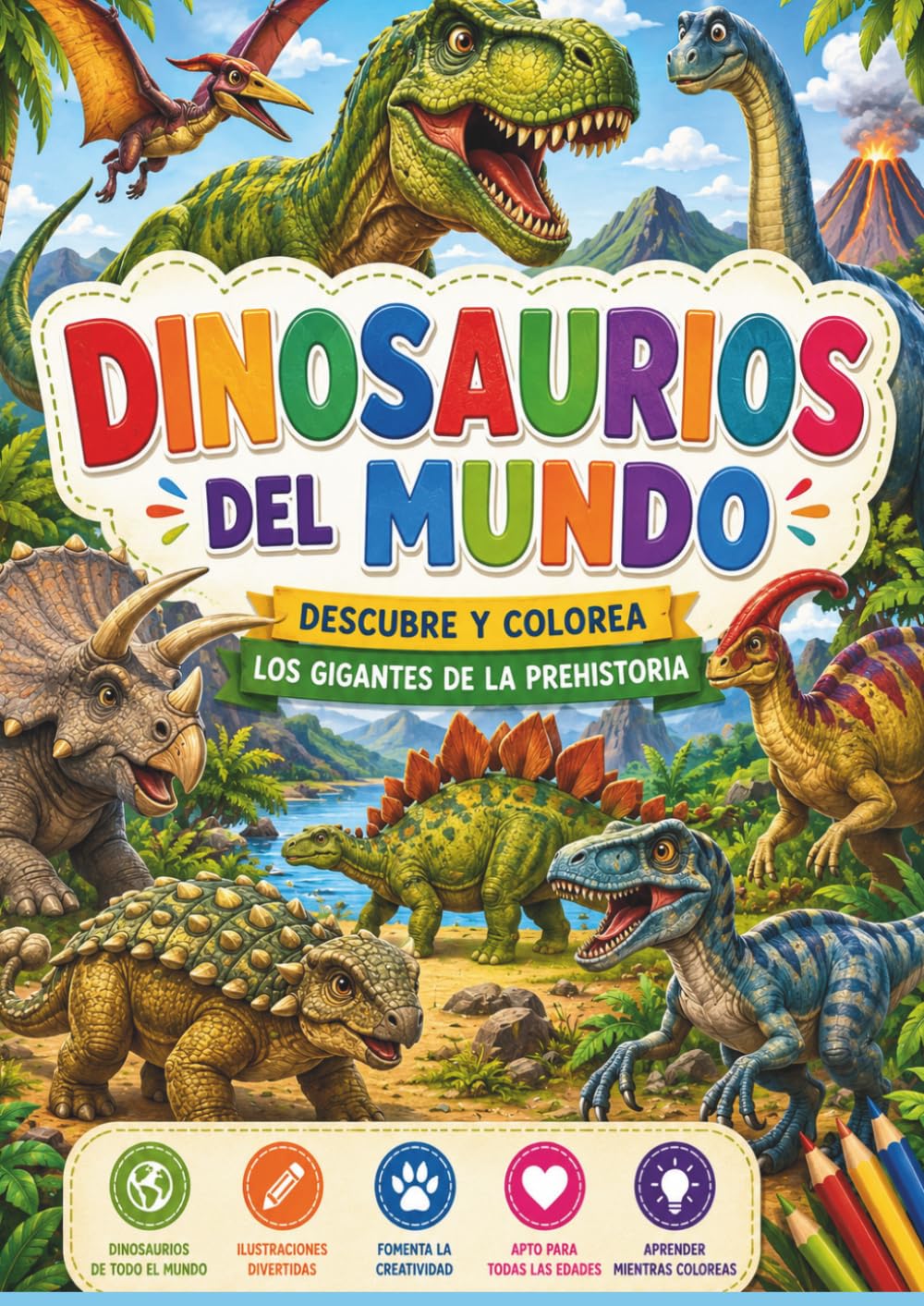 Dinosaurios del mundo Descubre y colores los gigantes de la prehistoria: ¡Descubre, aprende y colorea los dinosaurios más increíbles del mundo!