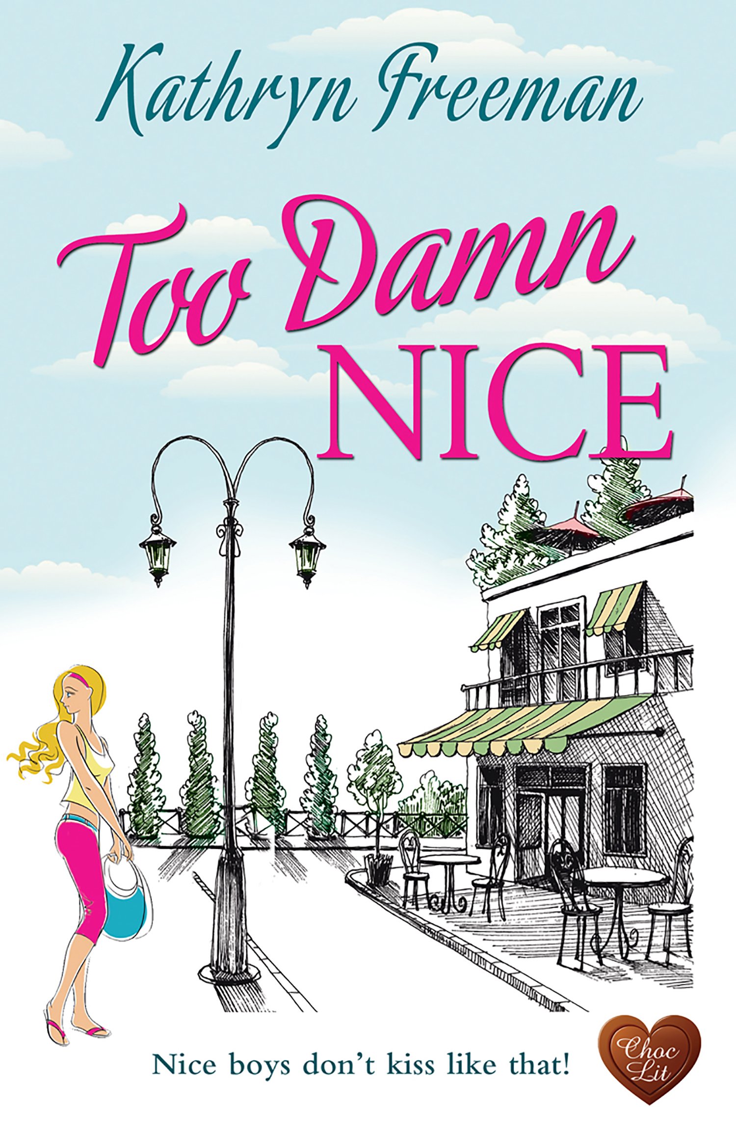 Too Damn Nice: A heart-warming and uplifting friends-to-lovers romance (Kathryn Freeman's Irresistible Romcom Collection)