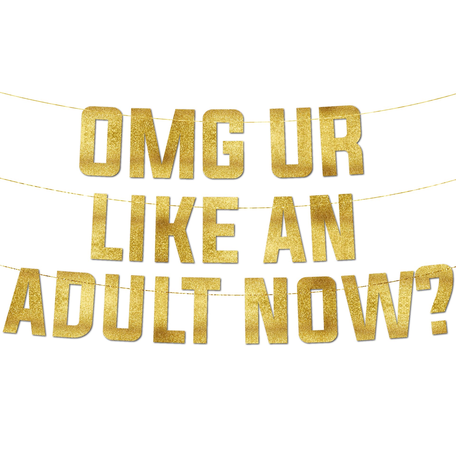 Pre-Strung OMG ur like and adult now? Gold Glitter Banner - 18th Birthday Decorations for Men and Women - Birthday Party Supplies, Bunting Gifts and Wall Decorations