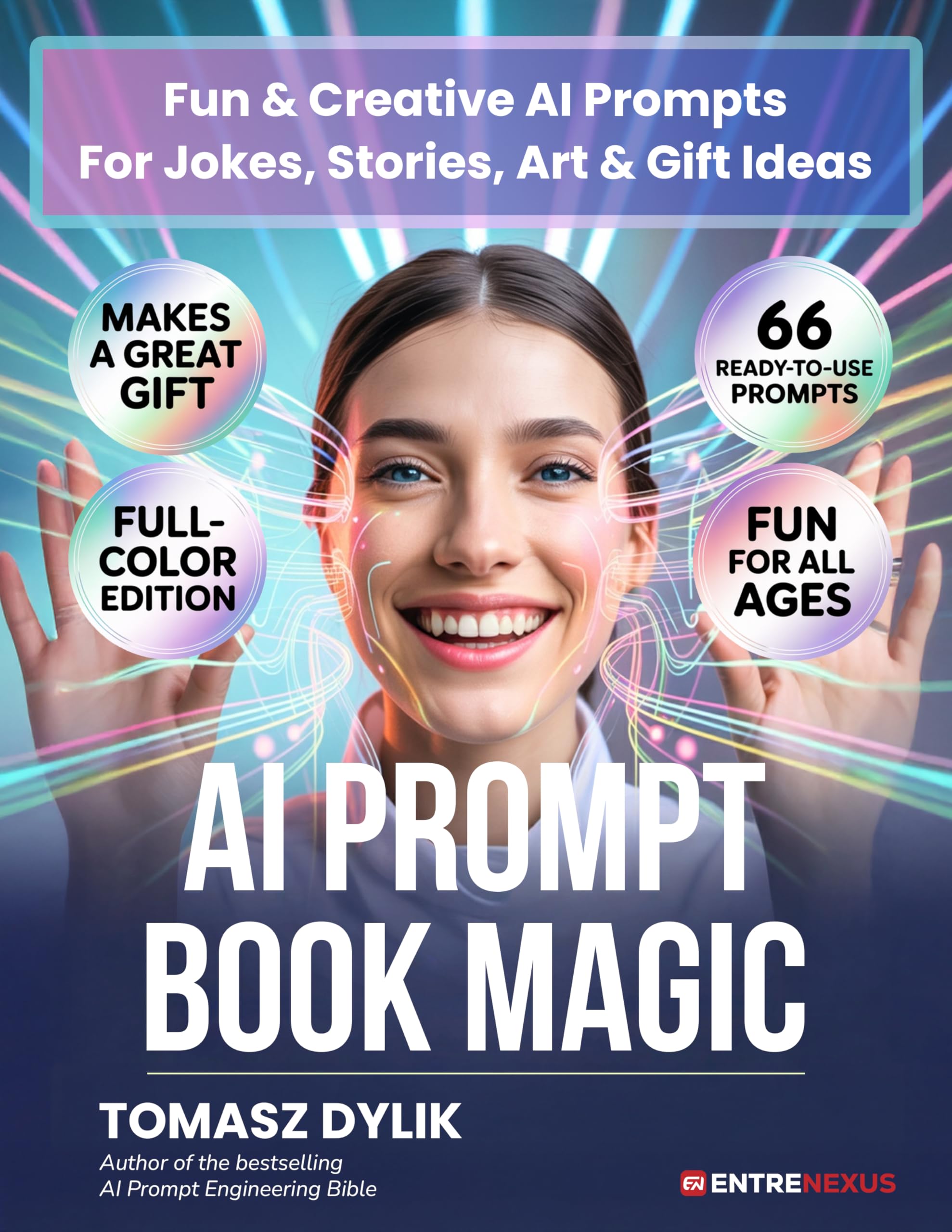 AI Prompt Book Magic: Fun & Creative AI Prompts For Jokes, Stories, Art & Gift Ideas (The Generative AI Creator Series 2)
