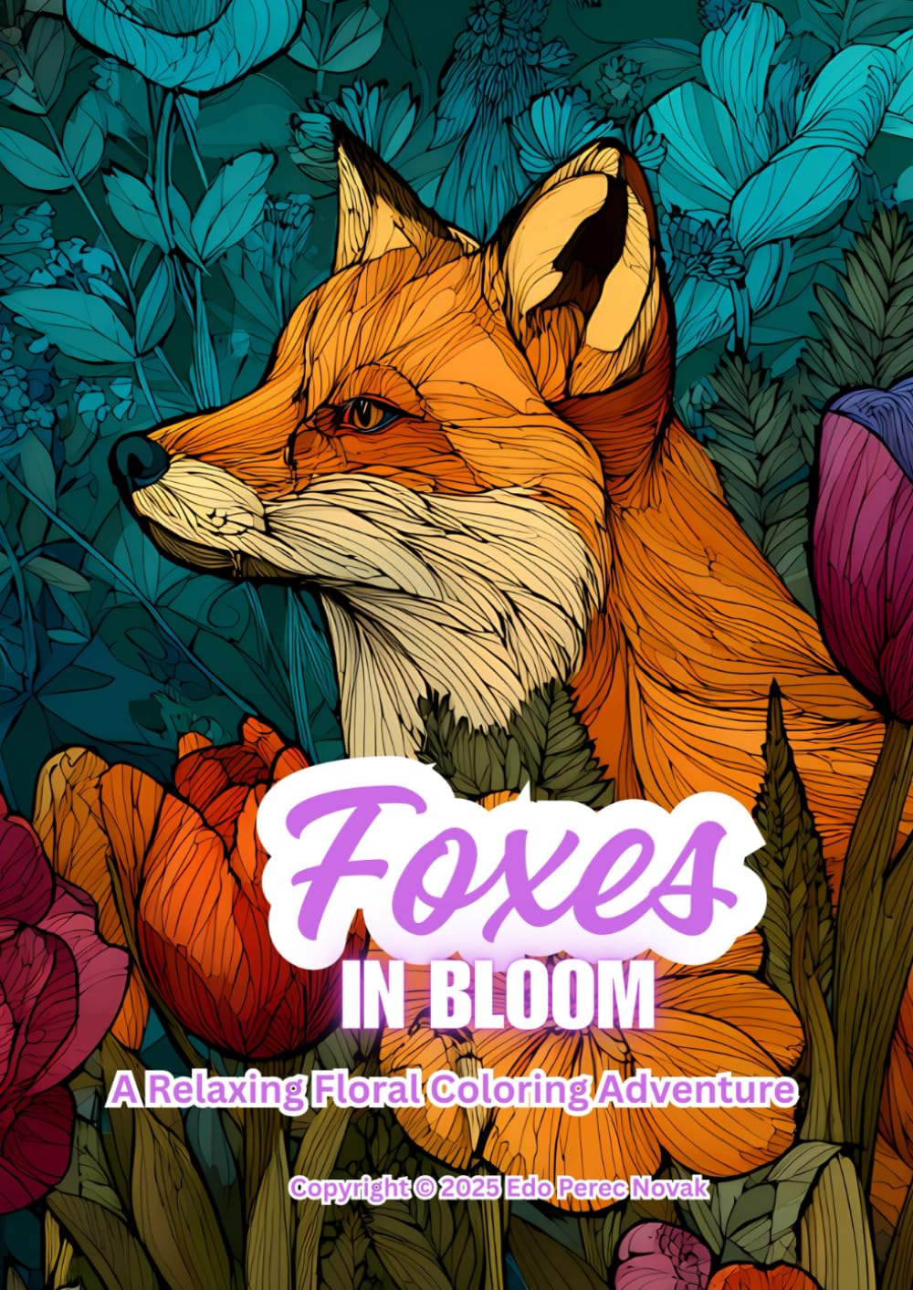 Foxes In Bloom: A Relaxing Floral Coloring Adventure (In Bloom Coloring Series)