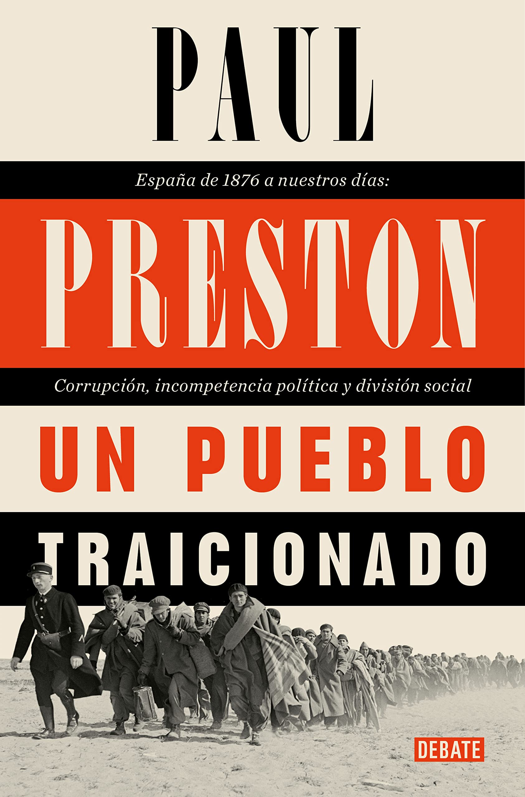 Un Pueblo Traicionado / A People Betrayed: A History of Corruption, Political Incompetence and Social Division in Modern Spain: España de 1876 a ... Social Division in Modern Spain (Historia)