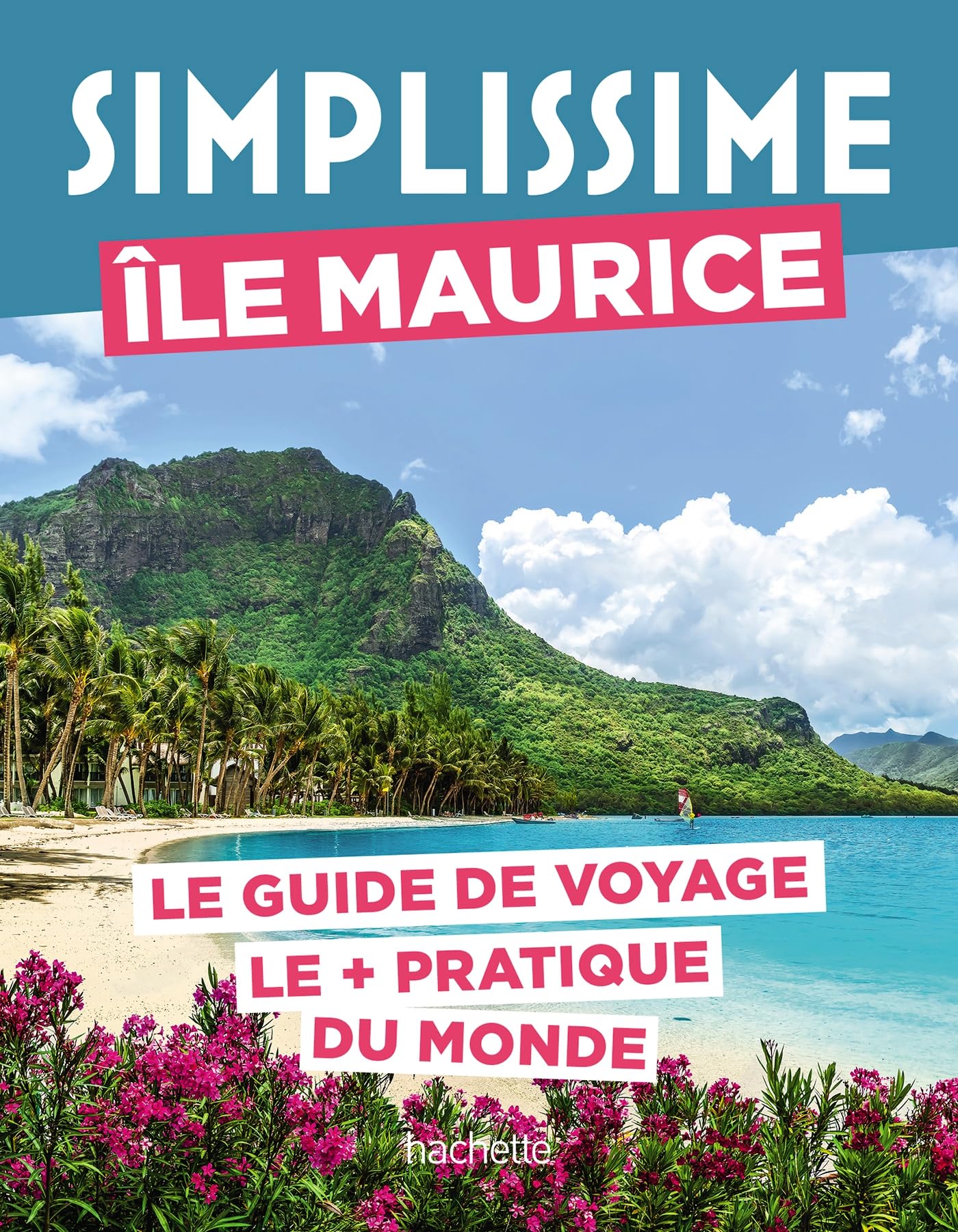 Île Maurice Guide Simplissime: Le guide de voyage le + pratique du monde