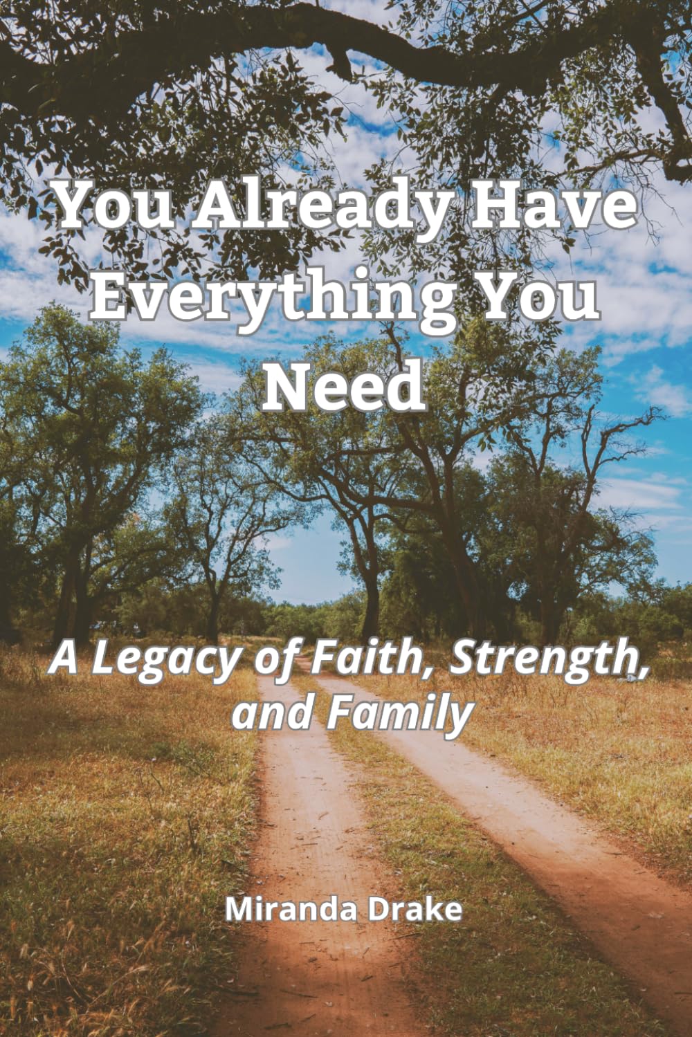 You Already Have Everything You Need: A Legacy of Faith, Strength, and Family