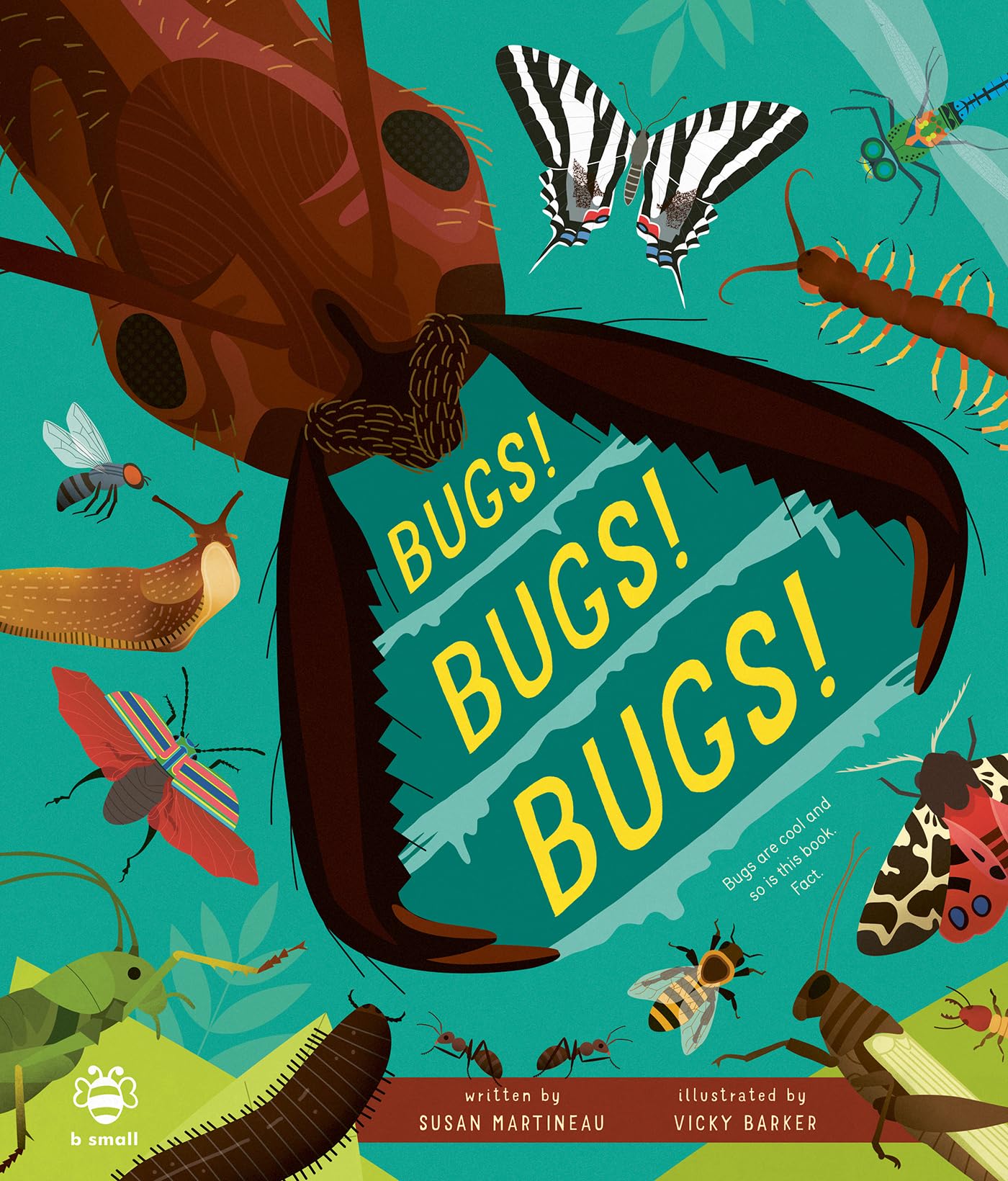 Bugs! Bugs! Bugs! : Bugs are Cool and So is This Book. Fact.
