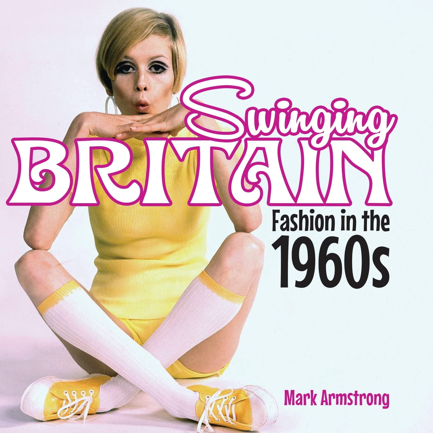 Swinging Britain: Fashion in the 1960s (Shire General, Band 9)