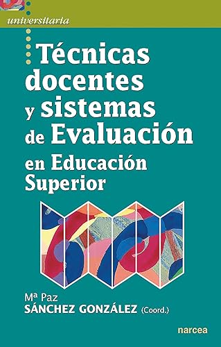 Técnicas docentes y sistemas de Evaluación en Educación Superior (Universitaria n 26) (Spanish Edition)