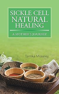 Sickle Cell Natural Healing: A Mother’s Journey