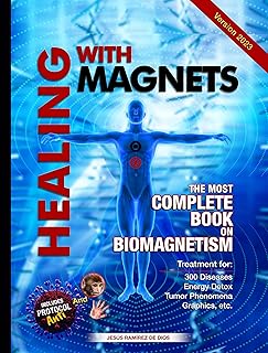 HEALING WITH MAGNETS: THE MOST COMPLETE BOOK ON BIOMAGNETISM