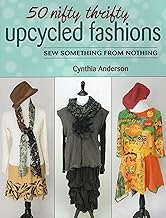 50 Nifty Thrifty Upcycled Fashions