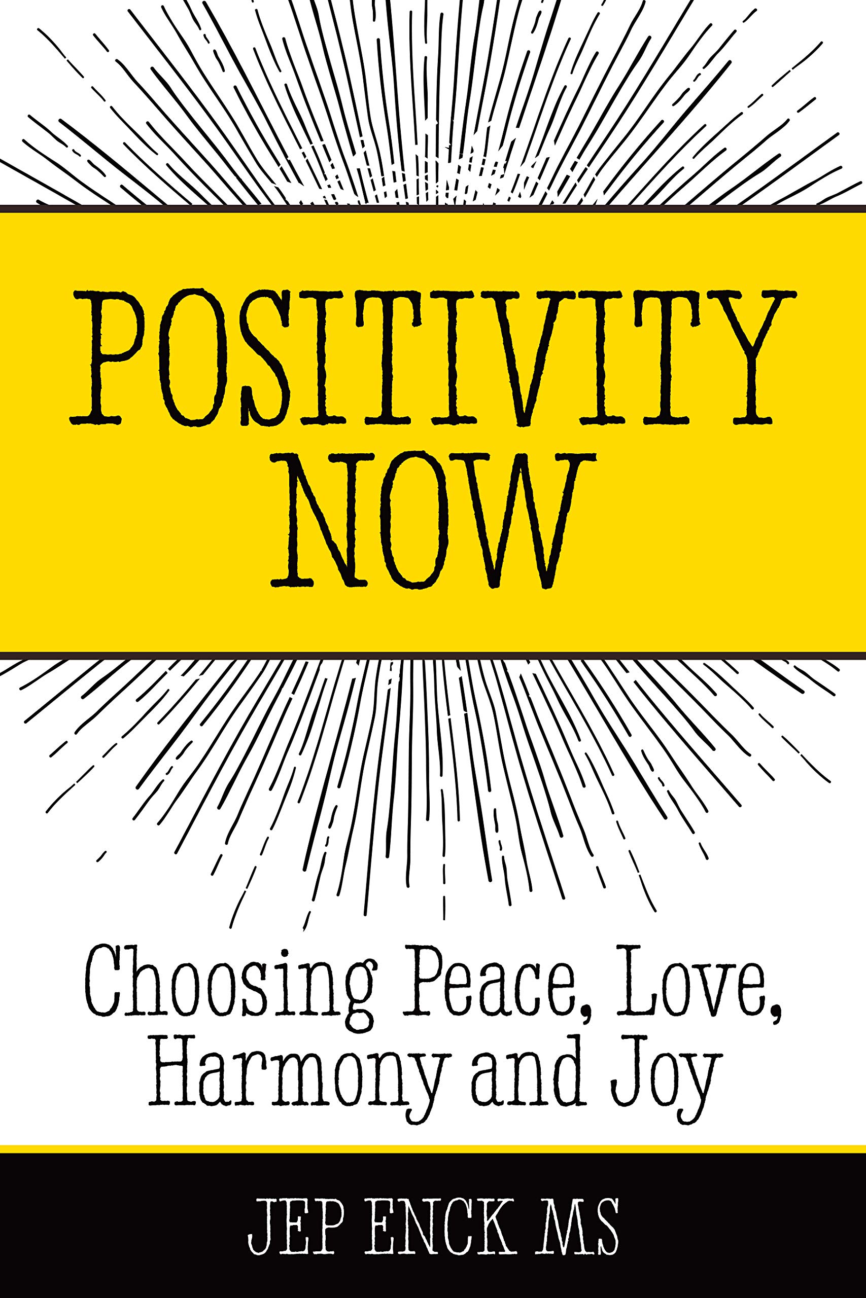 Positivity Now: Choosing Peace, Love, Harmony and Joy (Positivity Series)