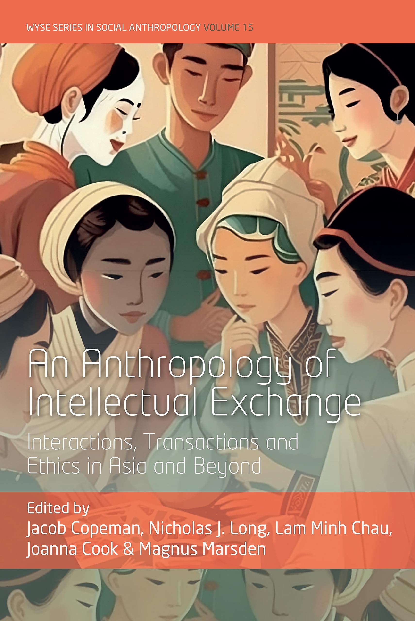 An Anthropology of Intellectual Exchange: Interactions, Transactions and Ethics in Asia and Beyond (WYSE Series in Social Anthropology, 15)