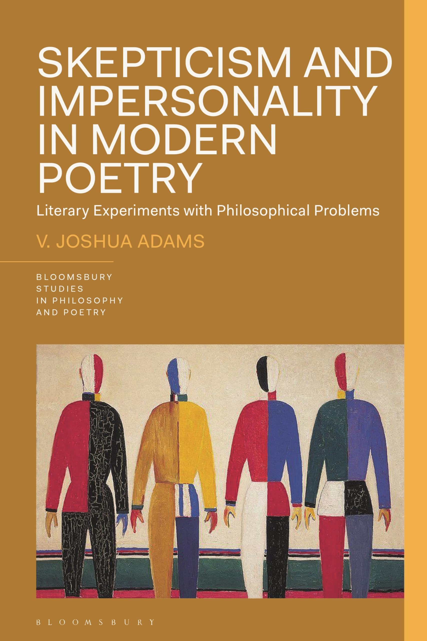 Skepticism and Impersonality in Modern Poetry: Literary Experiments with Philosophical Problems (Bloomsbury Studies in Philosophy and Poetry)