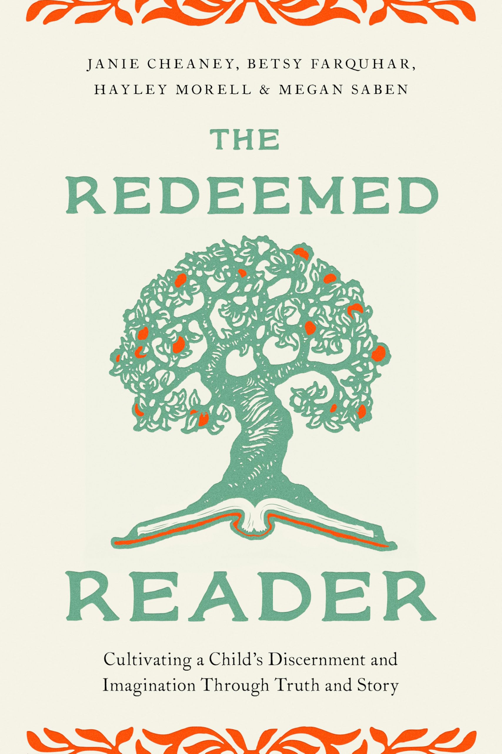 The Redeemed Reader: Cultivating a Child's Discernment and Imagination Through Truth and Story