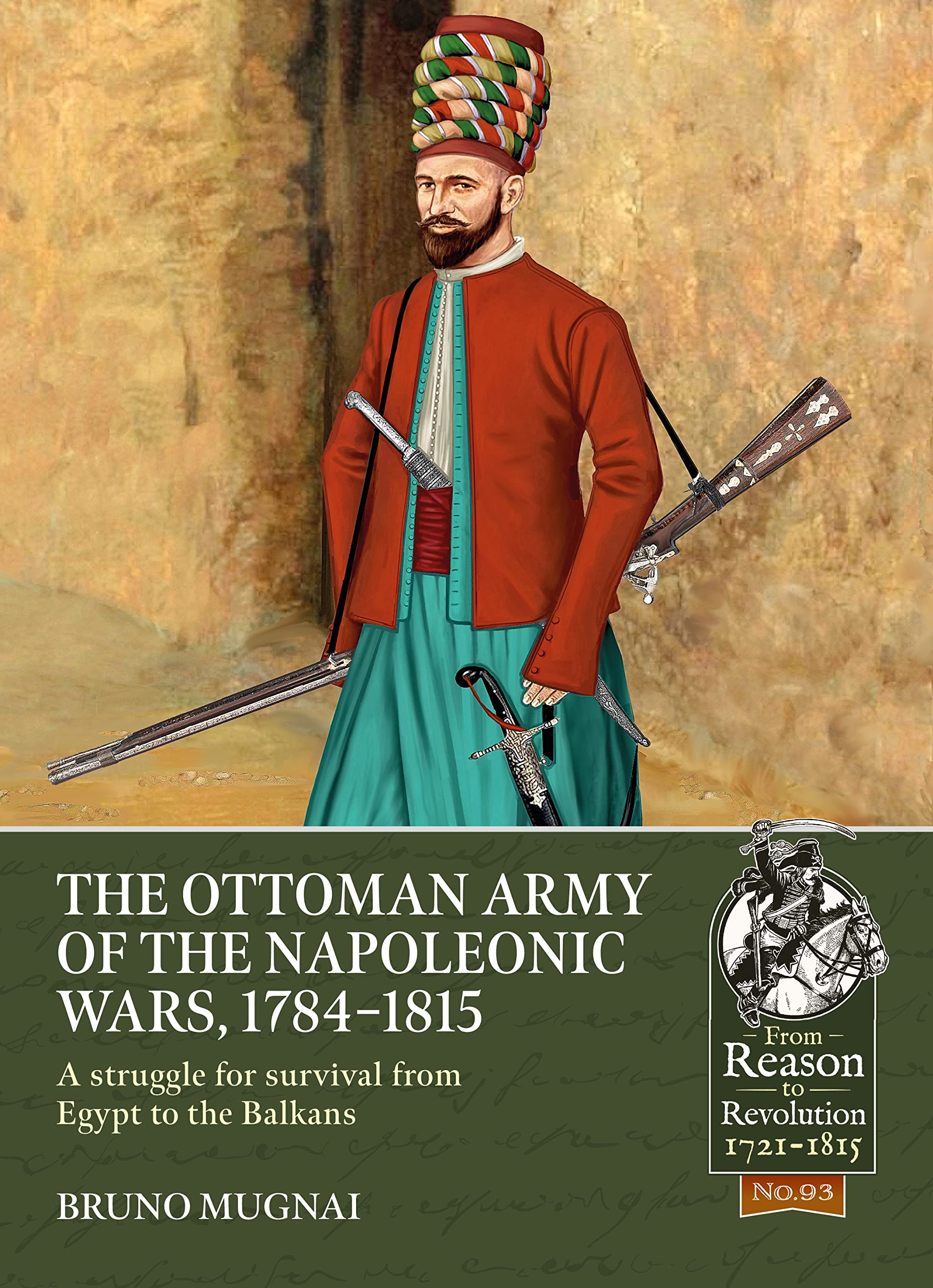 The Ottoman Army of the Napoleonic Wars, 1784-1815 by Bruno Mugnai