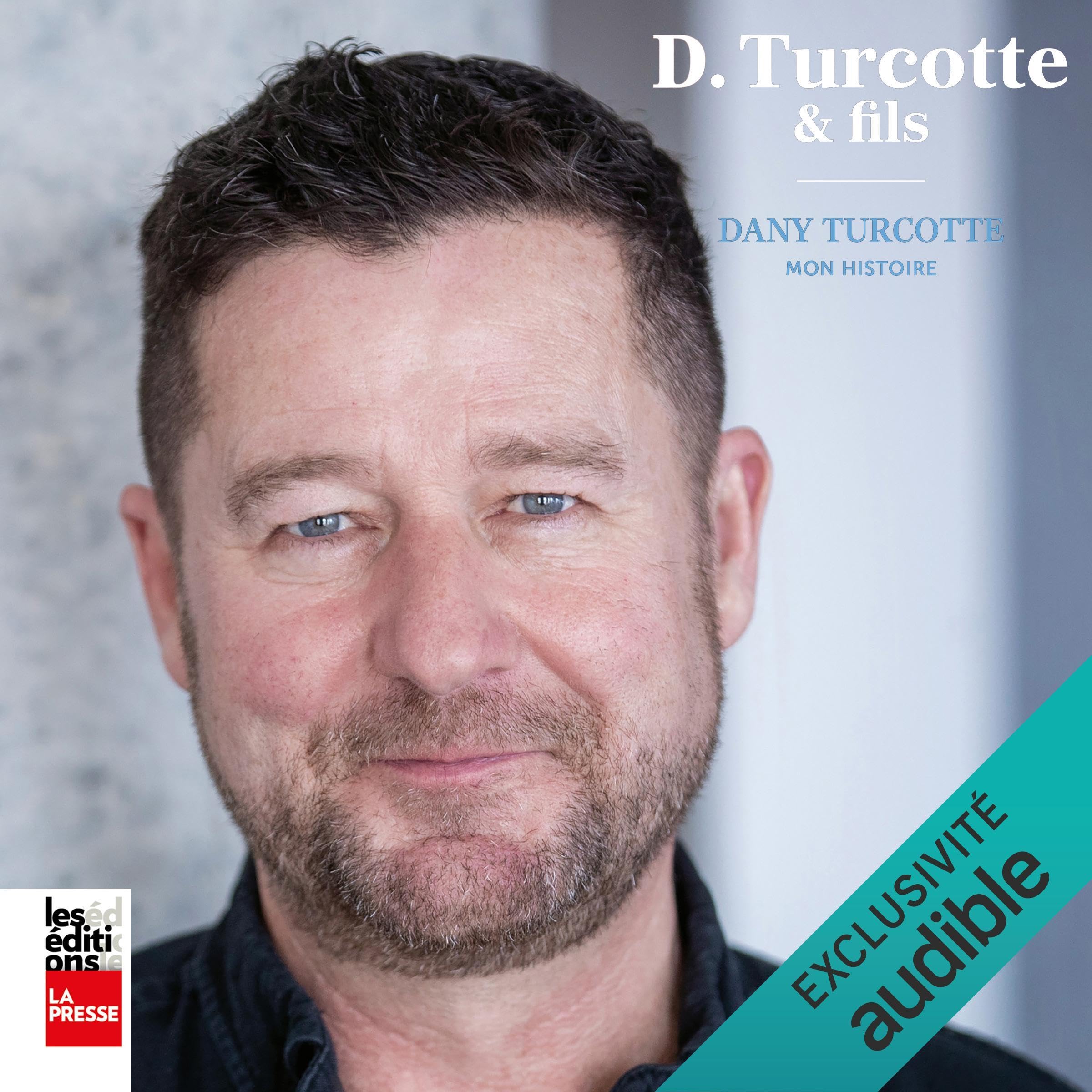 D.Turcotte & fils: Dany Turcotte: mon histoire