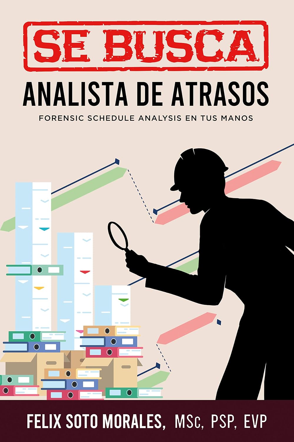SE BUSCA ANALISTA DE ATRASOS: Forensic Schedule Analysis en tus manos (Spanish Edition)