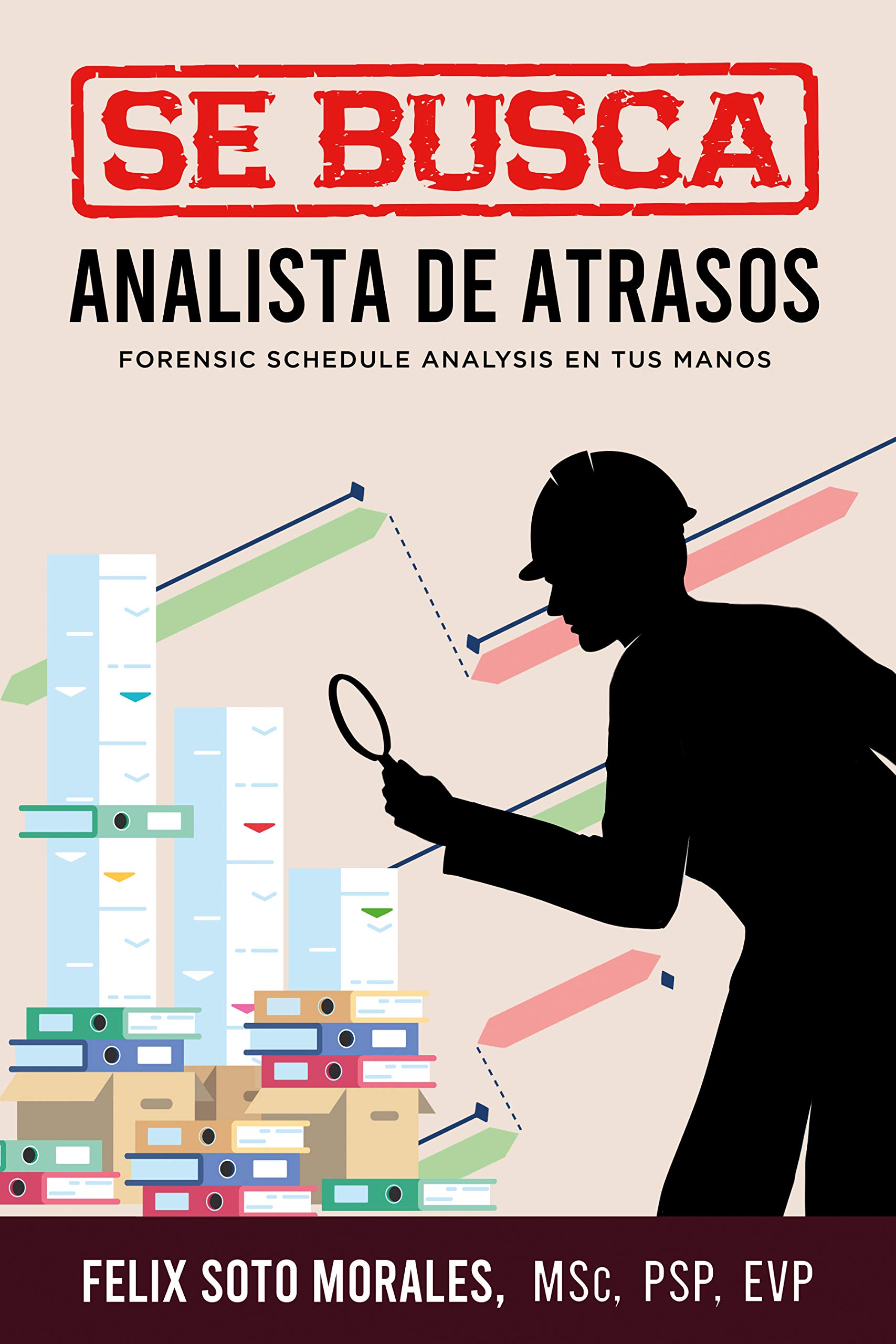 SE BUSCA ANALISTA DE ATRASOS: Forensic Schedule Analysis en tus manos (Spanish Edition)