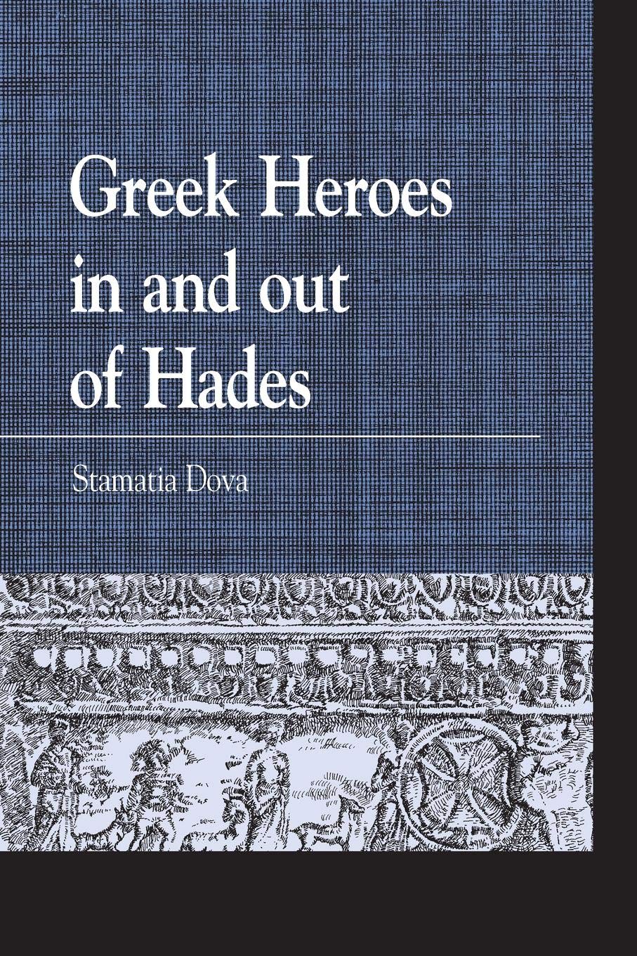 Greek Heroes in and out of Hades (Greek Studies: Interdisciplinary Approaches)