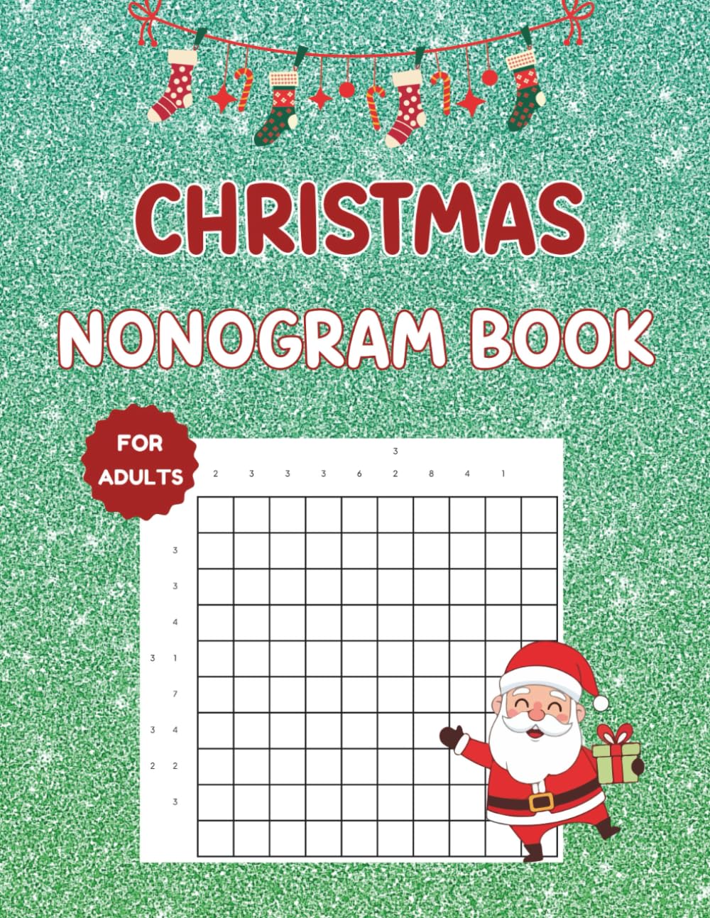 Christmas Nonogram Book For Adults: 100 Hanjie Griddlers Picross Puzzles To Keep Your Brain Active