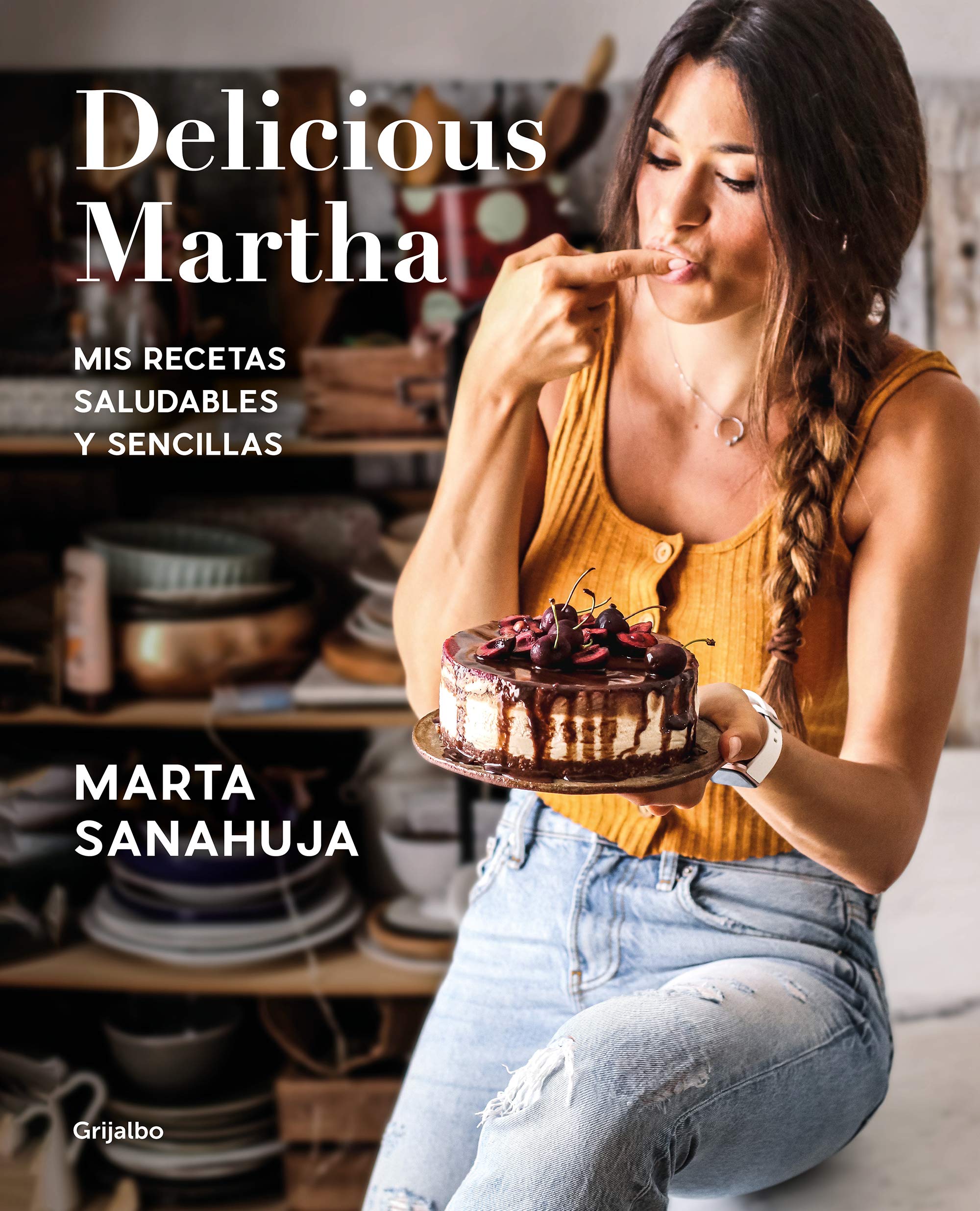 Delicious Martha. Mis recetas saludables y sencillas (Spanish Edition)