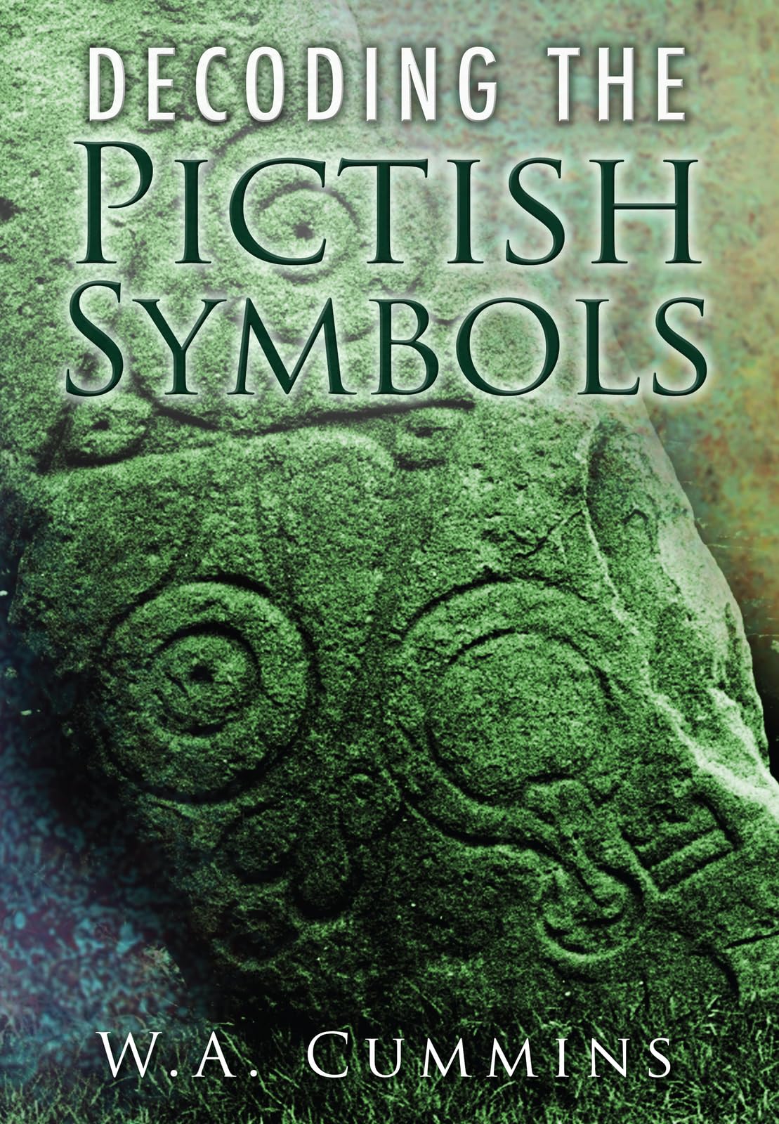 Decoding the Pictish Symbols by W A Cummins PAPERBACK 9780752452395