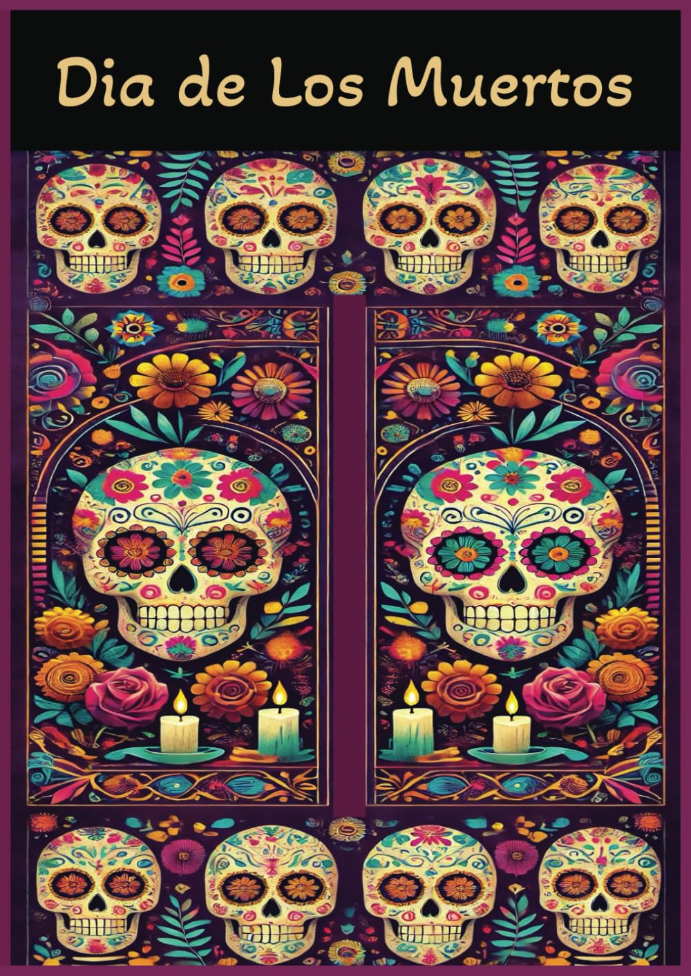Dia de los Muertos: Day of the Dead