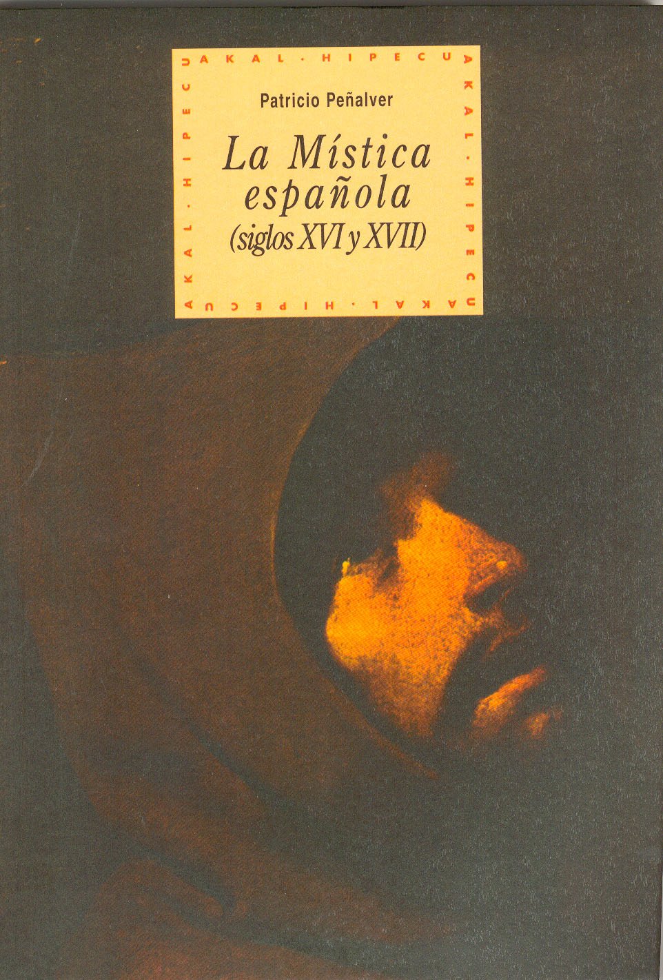 La Mistica Espanola, Siglos XVI y XVII: 26 (Historia del Pensamiento y la Cultura)