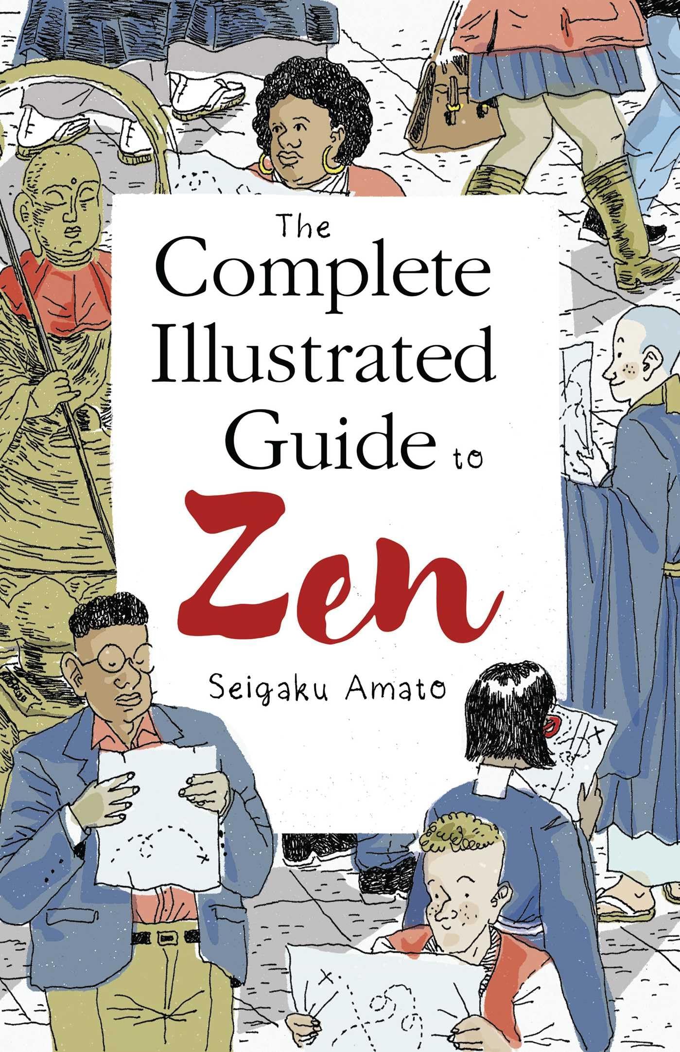Seigaku Amato The Complete Illustrated Guide to Zen The Complete Illustrated Guide to Zen