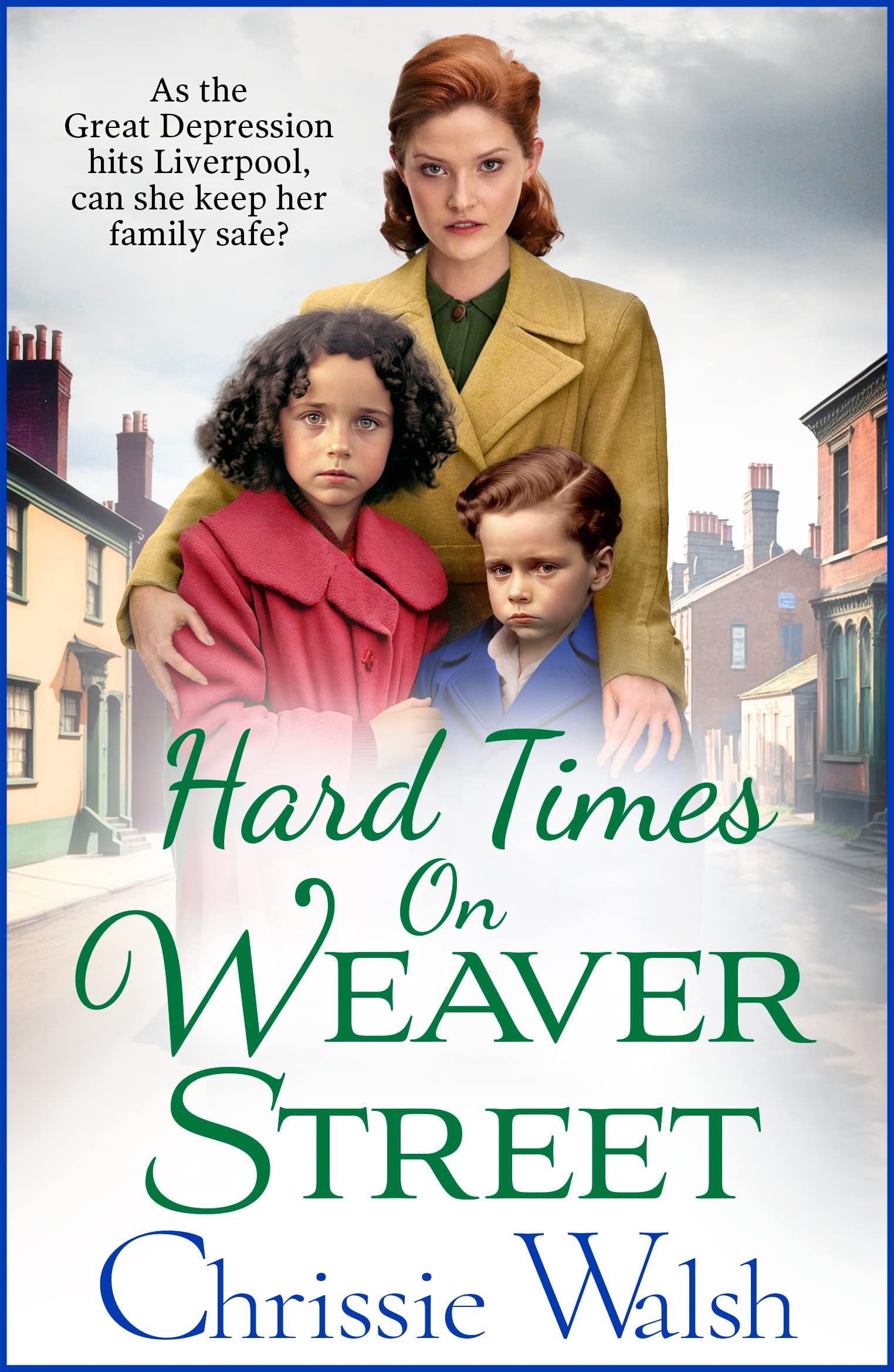 Hard Times on Weaver Street: A gritty, heartbreaking historical saga from Chrissie Walsh