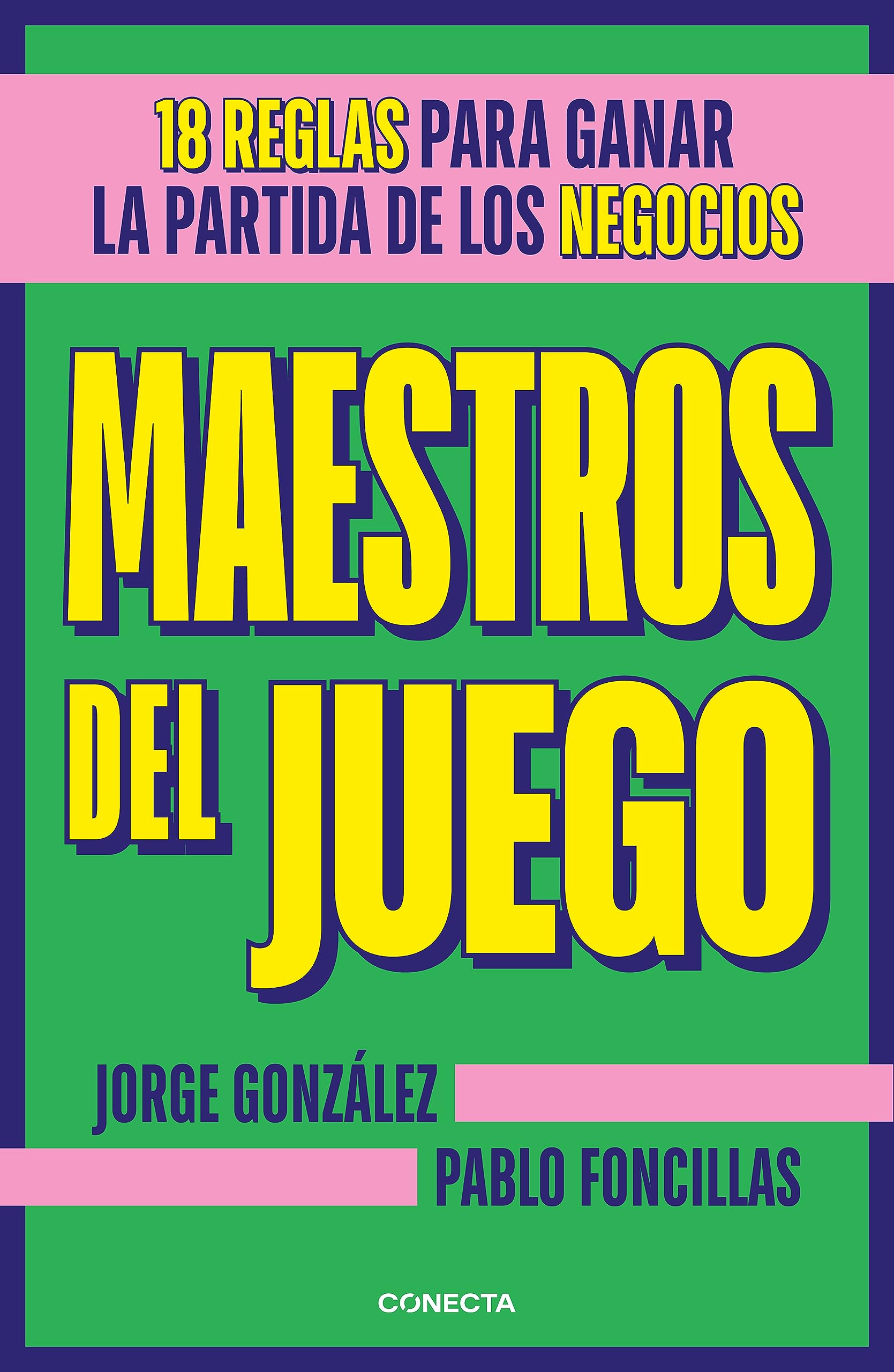 Maestros del juego: 18 reglas para ganar la partida de los negocios (Conecta)