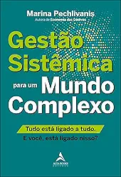 Gestão sistêmica para um mundo complexo.: Tudo está ligado a tudo. E você, está ligado nisso?