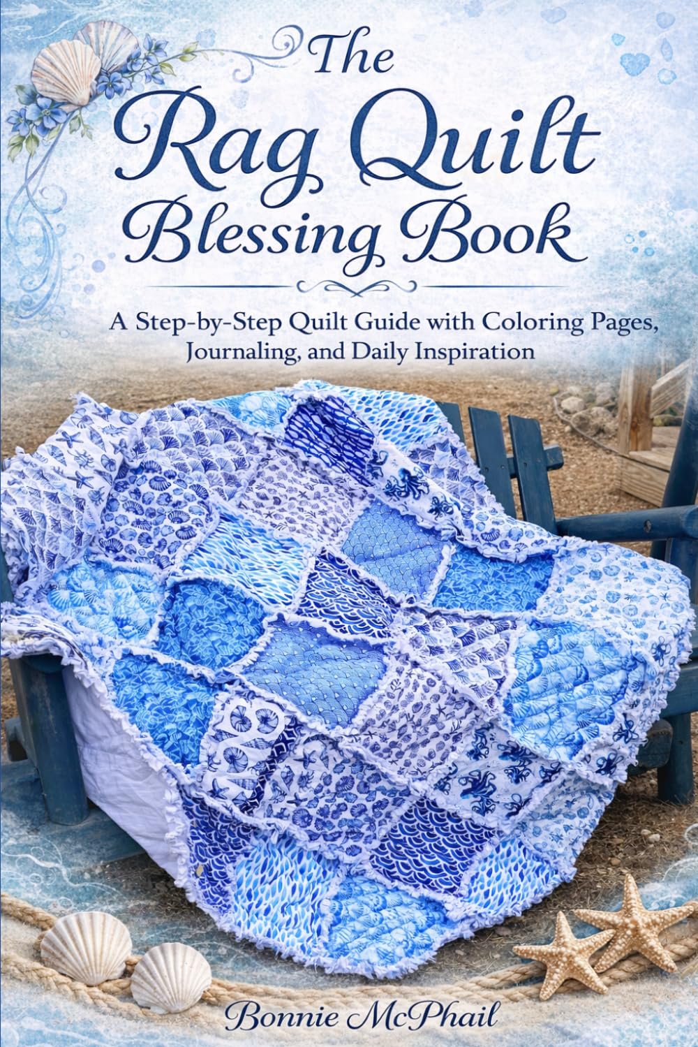 The Rag Quilt Blessing Book: A Step-by-Step Quilt Guide with Coloring Pages, Journaling, and Daily Inspiration      Paperback – March 29, 2026