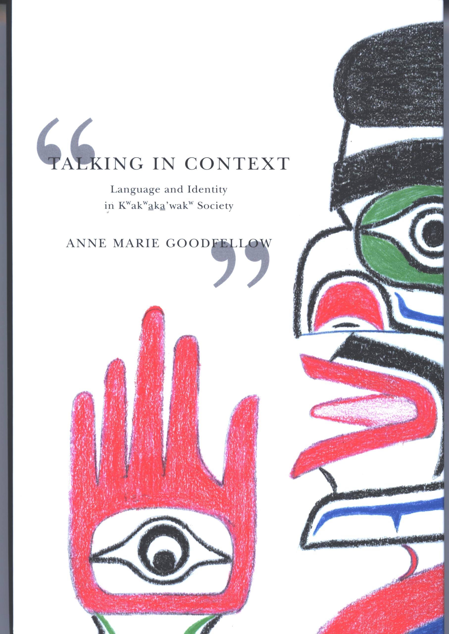 Talking in Context: Language and Identity in Kwakwaka'wakw Society (McGill-Queen's Indigenous and Northern Studies)