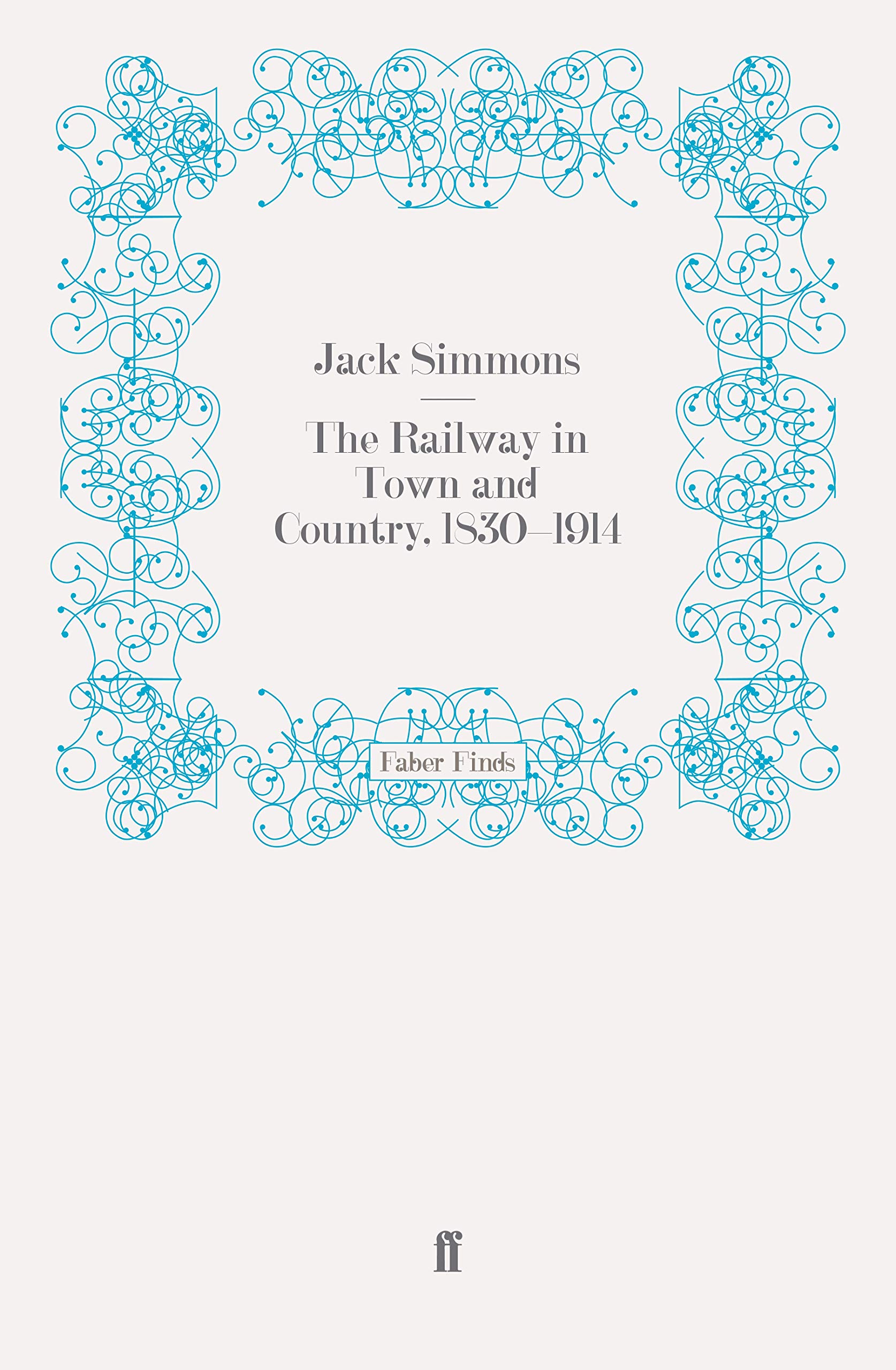 The Railway in Town and Country, 1830-1914