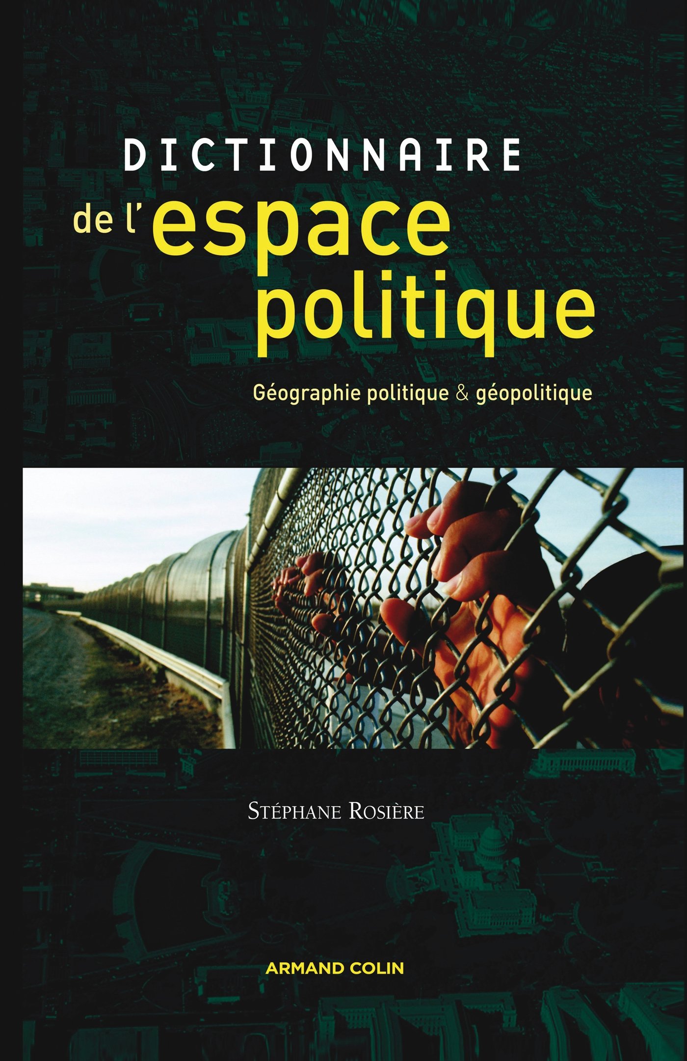 Dictionnaire de l'espace politique - Géographie politique et géopolitique: Géographie politique et géopolitique